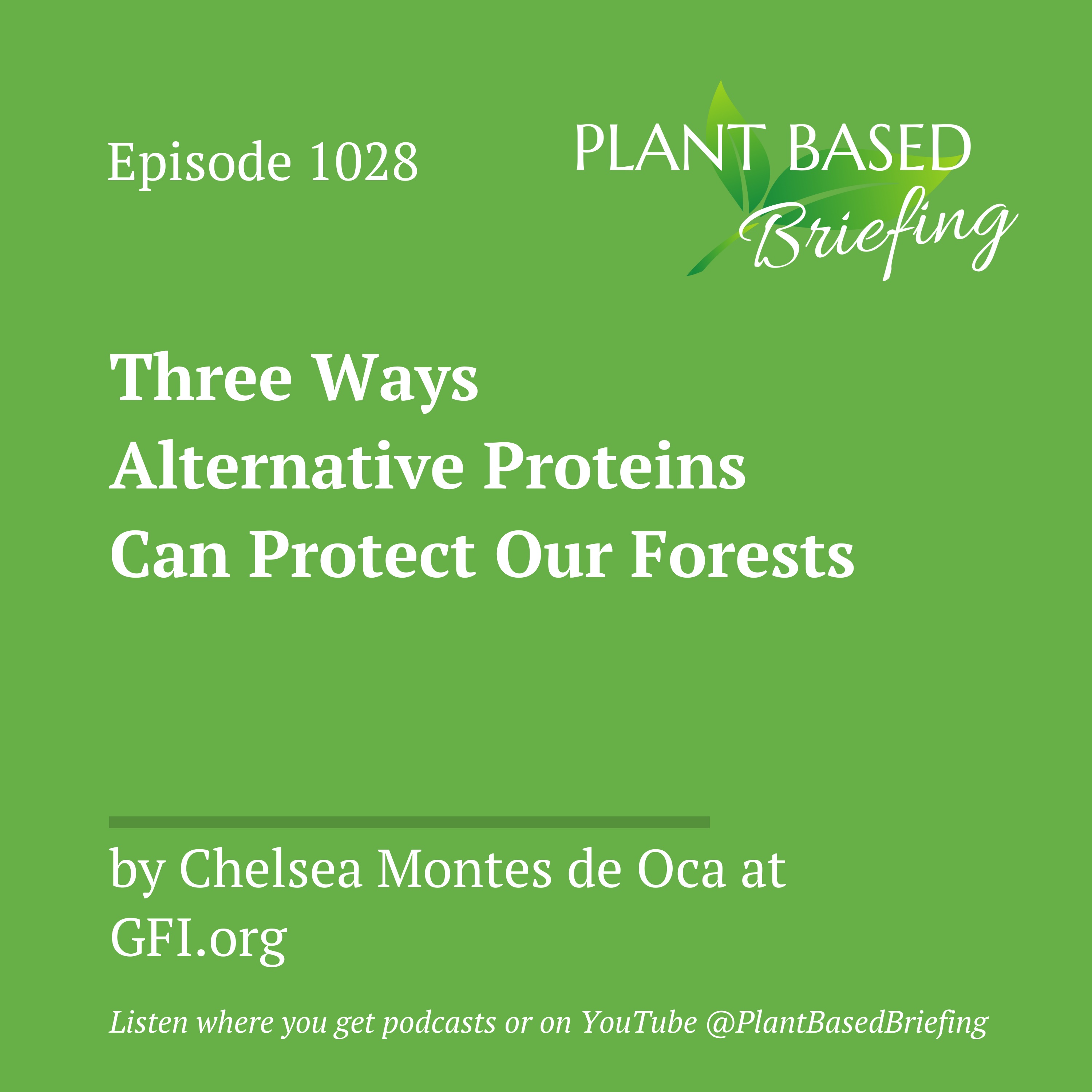 1028: Three Ways Alternative Proteins Can Protect Our Forests by Chelsea Montes de Oca at GFI.org