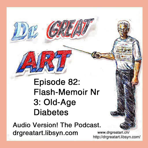 Episode 82: Flash-Memoir Vignette Nr 3, Old-Age Diabetes