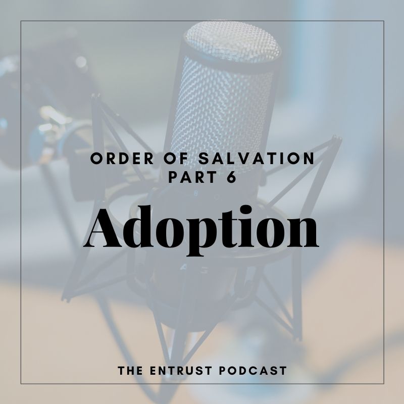 Episode 19: The Doctrine of Adoption Episode 19: The Doctrine of Adoption