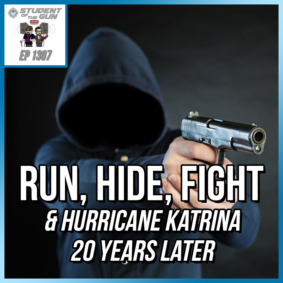 Run, Hide, Fight & Hurricane Katrina 20 Years Later | SOTG 1307