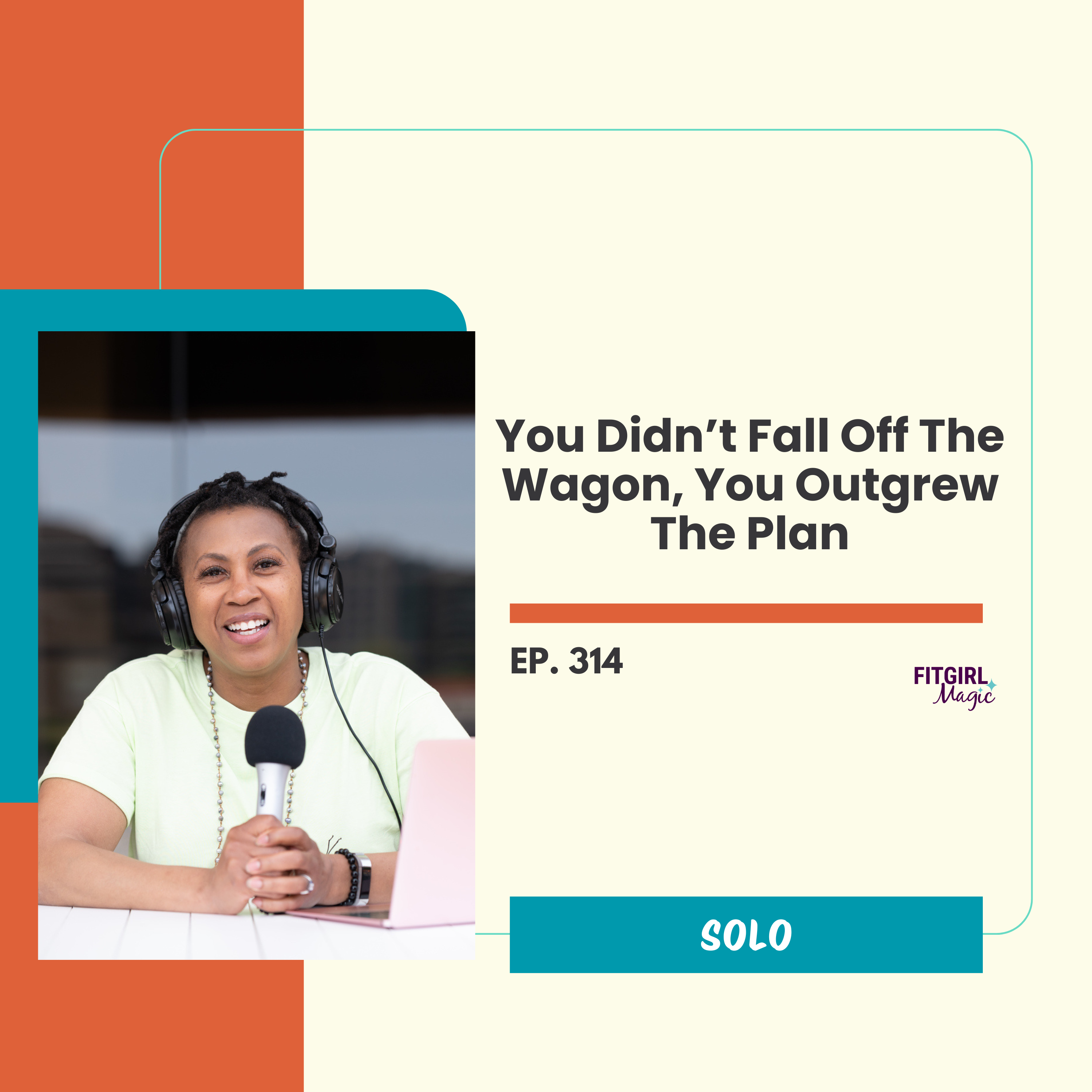 You didn’t fall off the wagon, you outgrew the plan|314