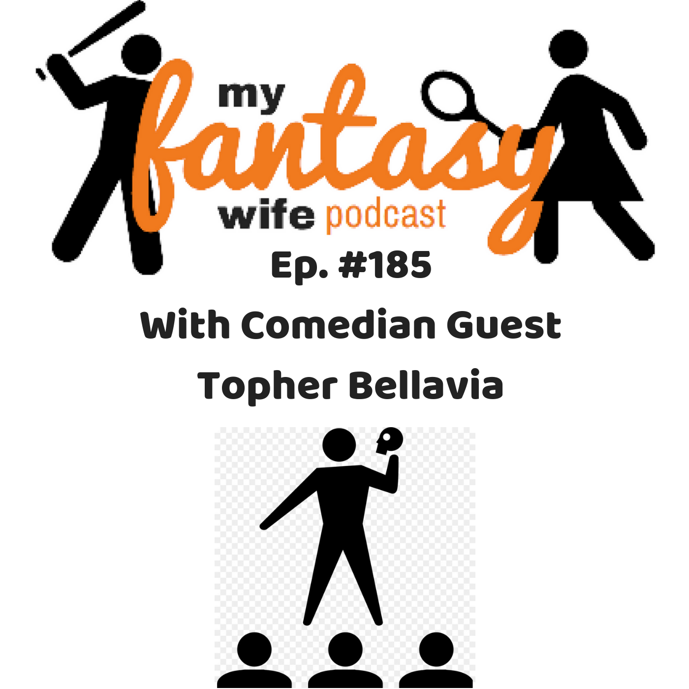 My Fantasy Wife Ep. #185 with comedian guest TOPHER BELLAVIA