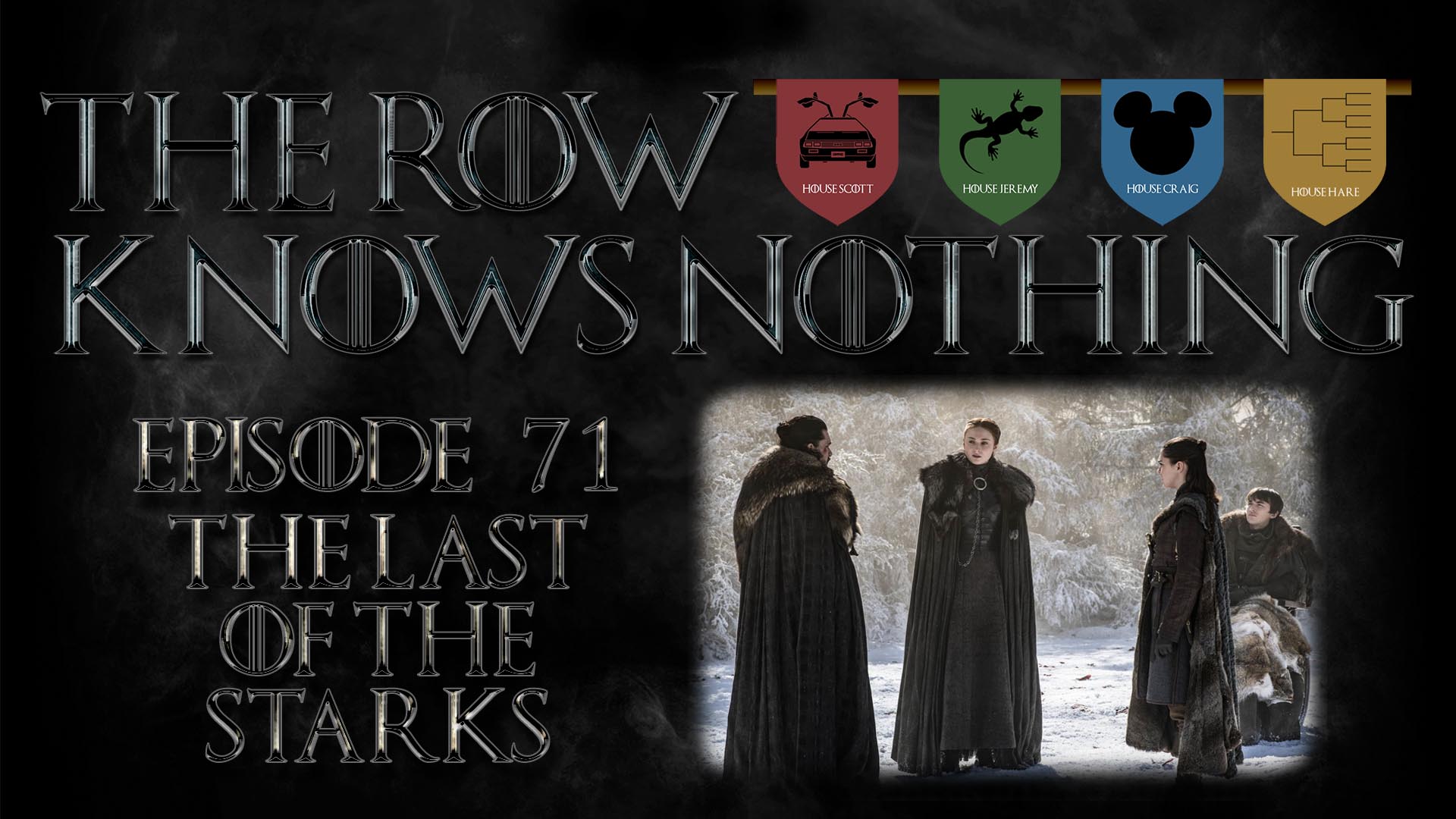 THE ROW KNOWS NOTHING - Ep. 71 - The Last of the Starks