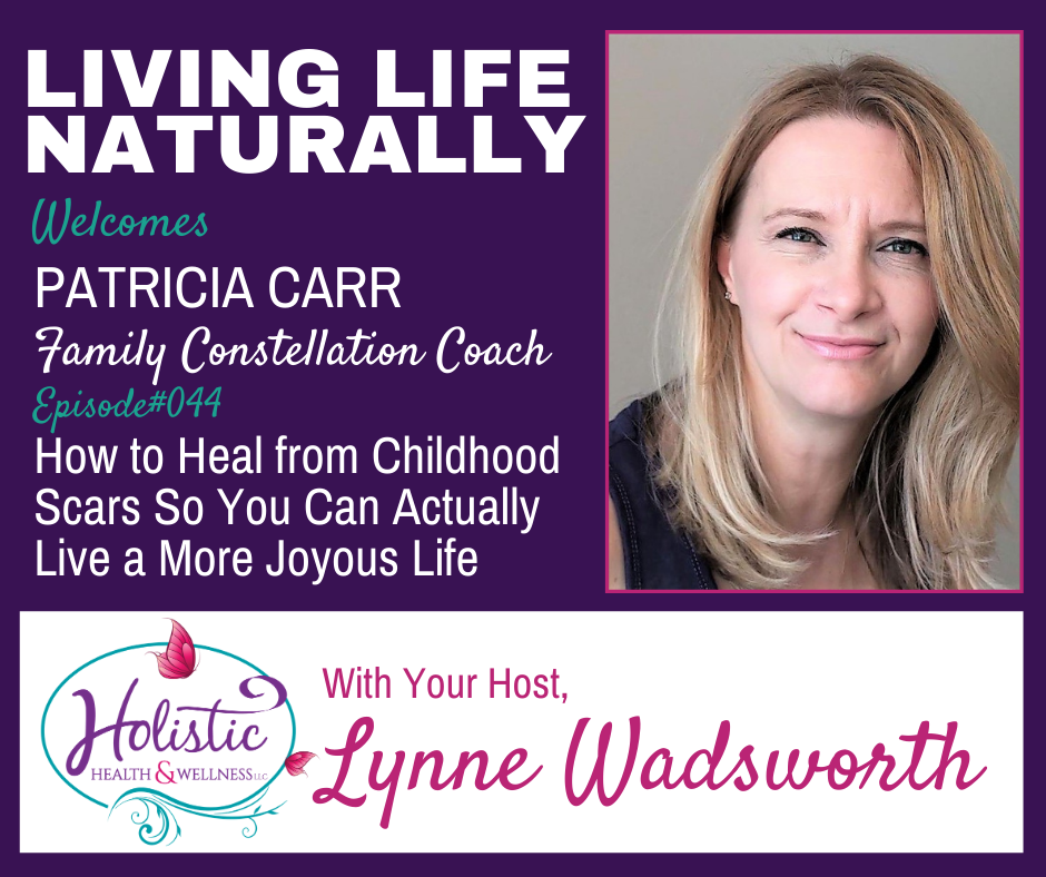 LLN Episode #44: Patricia Carr - How to Heal from Childhood Scars So You Can Actually Live a More Joyous Life