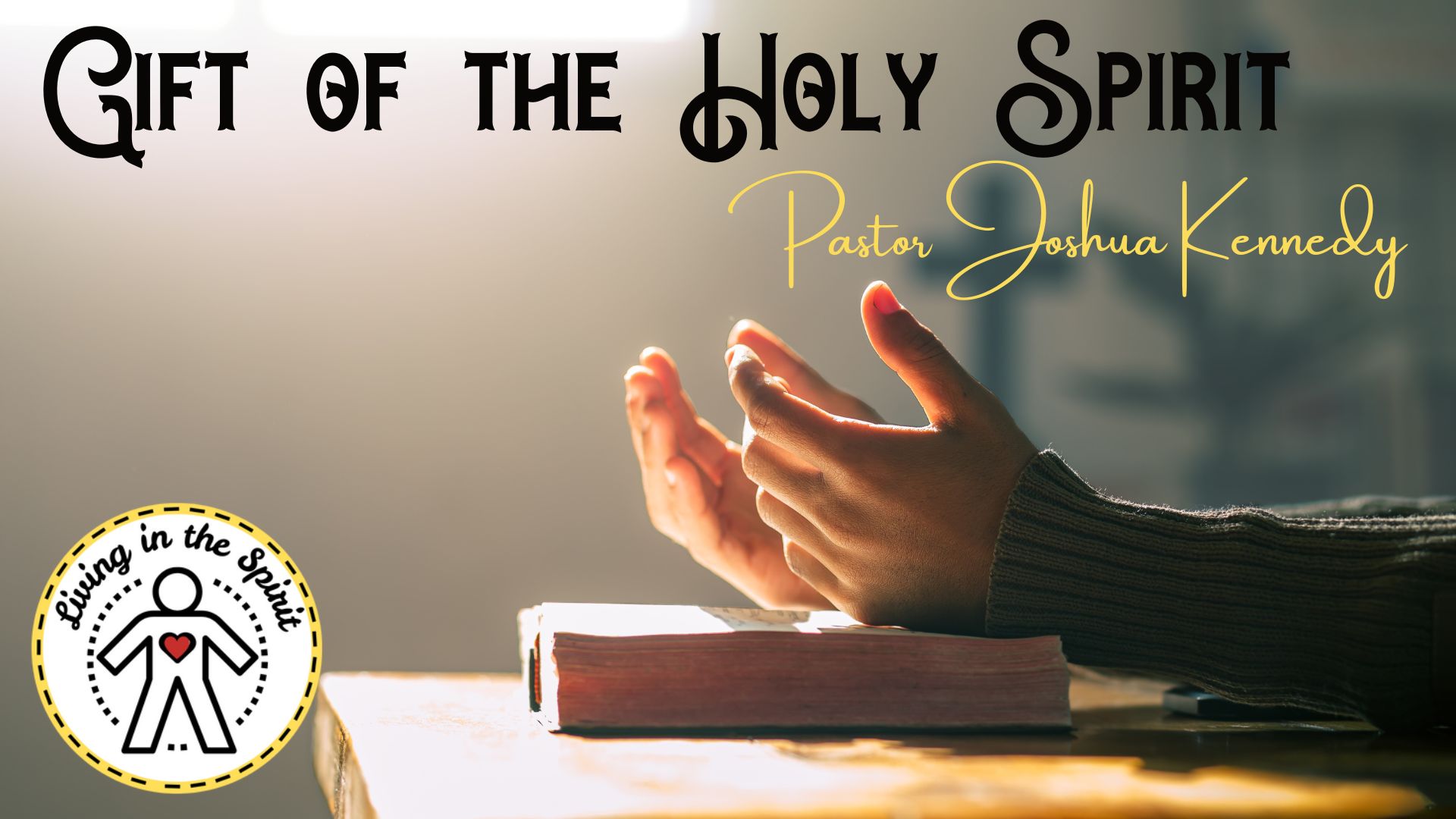 12/22/24 The Gift of the Holy Spirit Living in the Spirit Series Joshua Kennedy