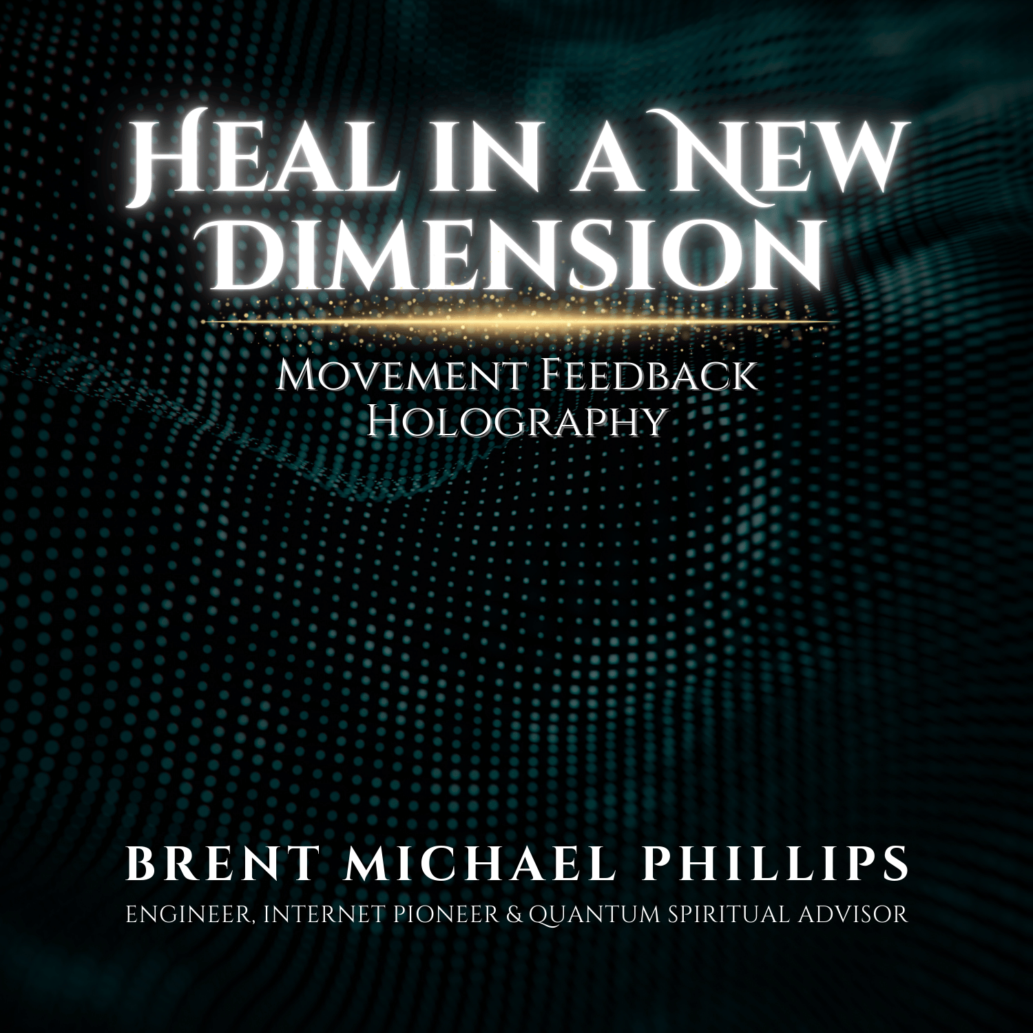 Heal in a New Dimension: Movement Feedback Holography