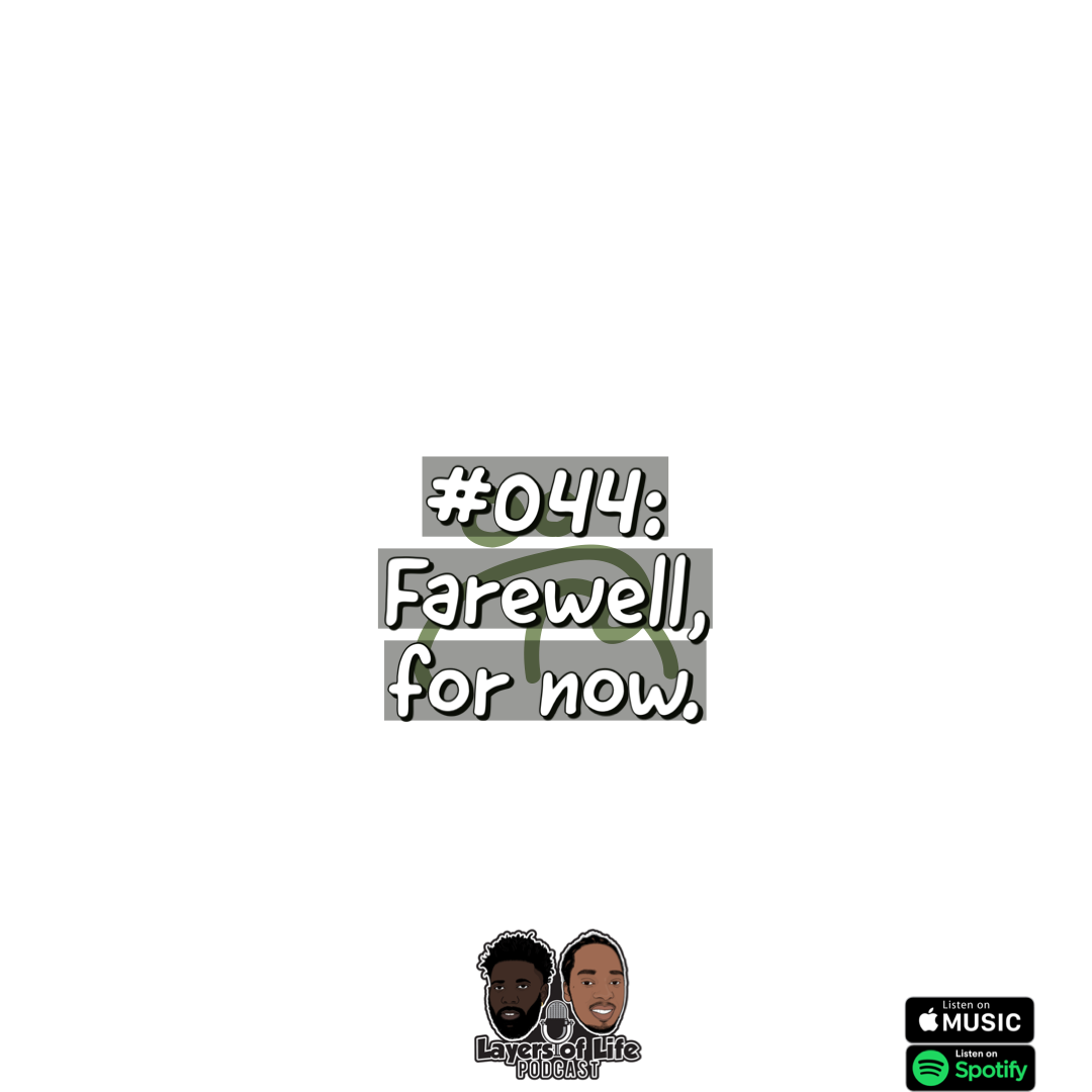 #044: Farewell, for now.