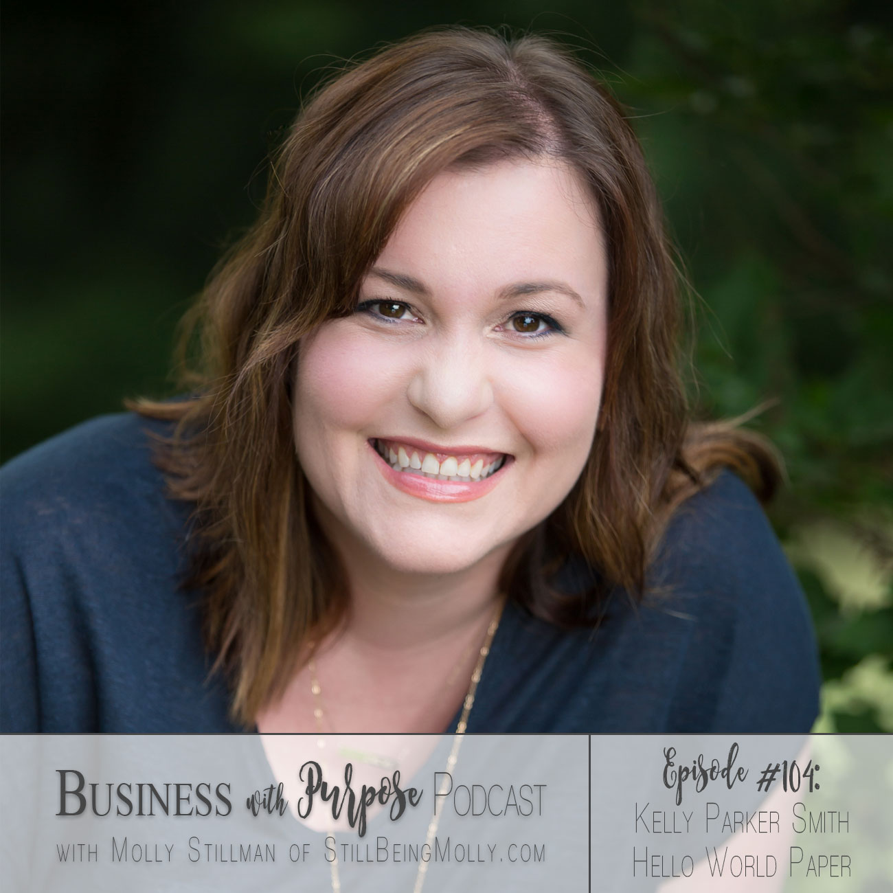 EP 104: Kelly Parker Smith, Founder of Hello World Paper