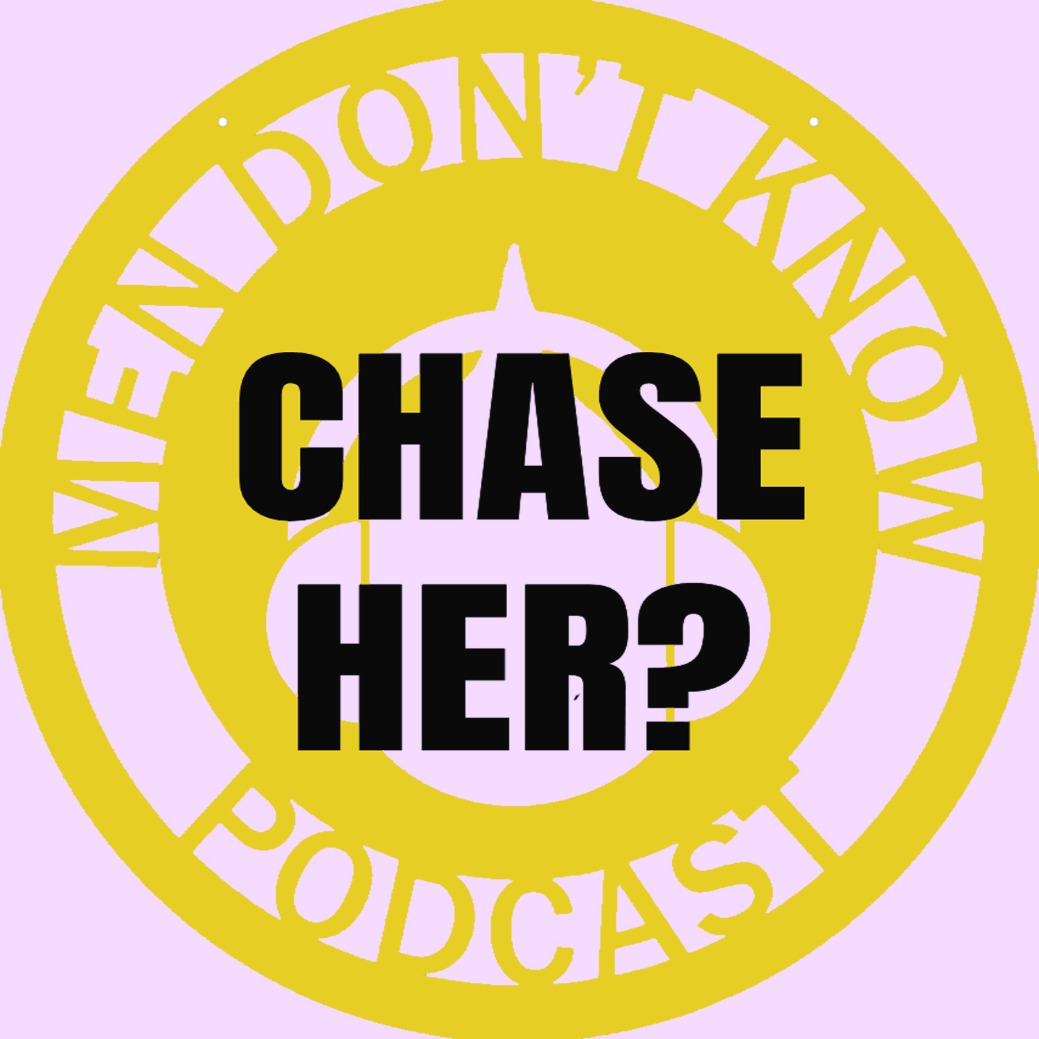 CHASE HER?