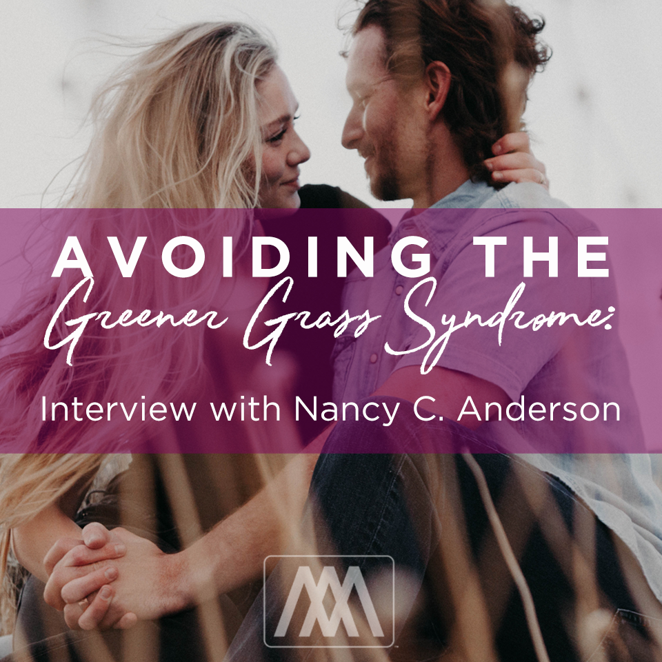 Avoiding The Greener Grass Syndrome - Interview with Nancy C. Anderson | Ep. 198