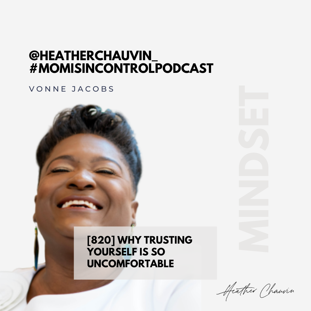 820: [MINDSET]: Why Trusting Yourself is So Uncomfortable {Interview with Vonne Jacobs}