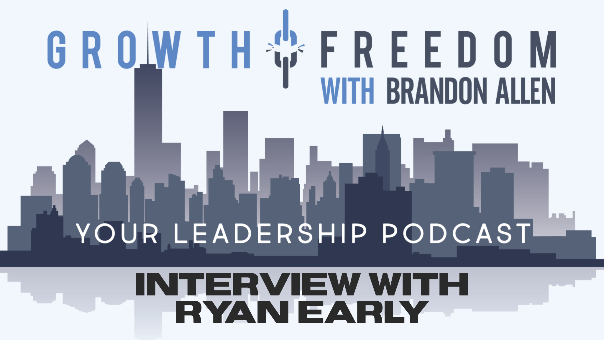 Growth and Freedom: The Leadership Podcast
