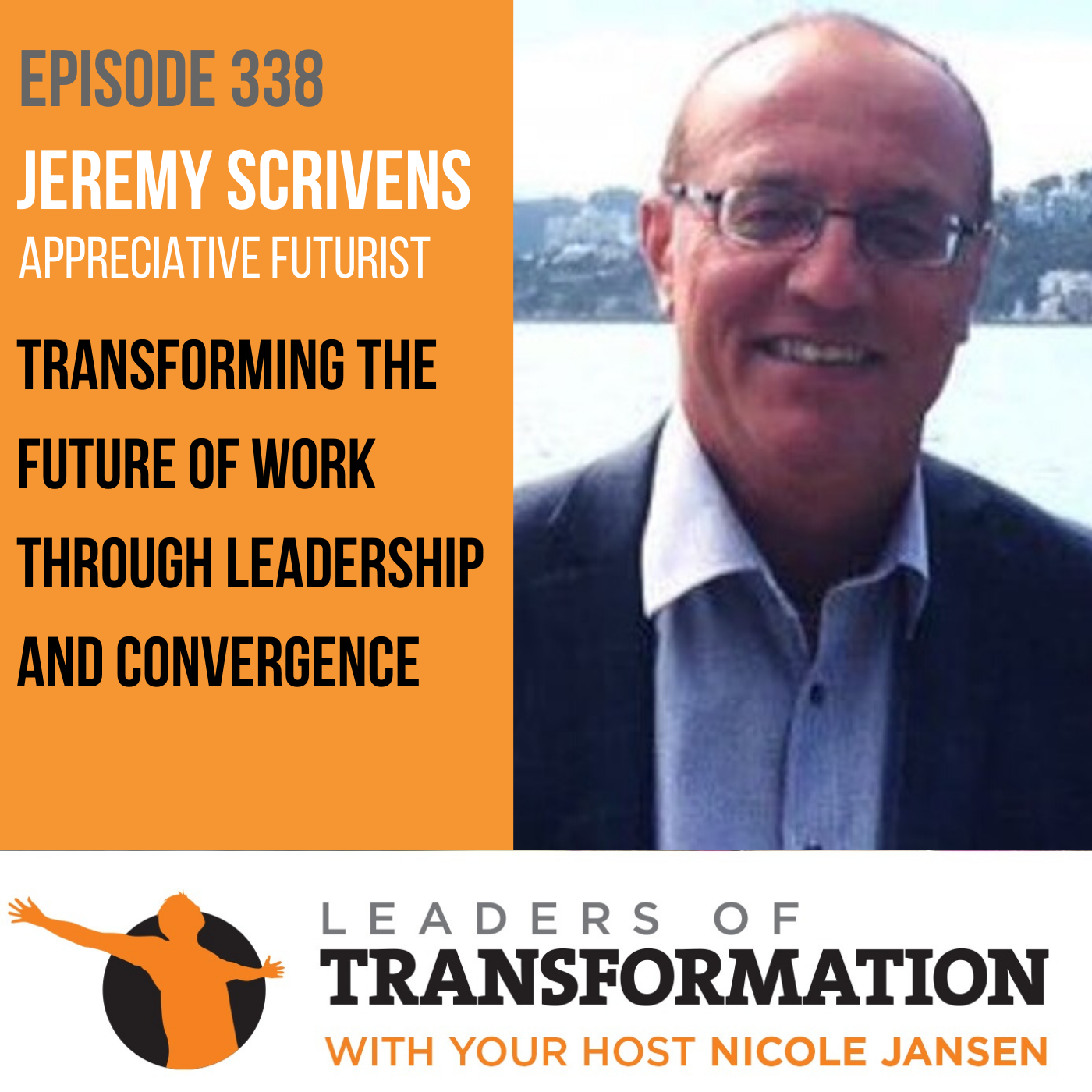 338: Jeremy Scrivens: Transforming the Future of Work Through Leadership and Convergence