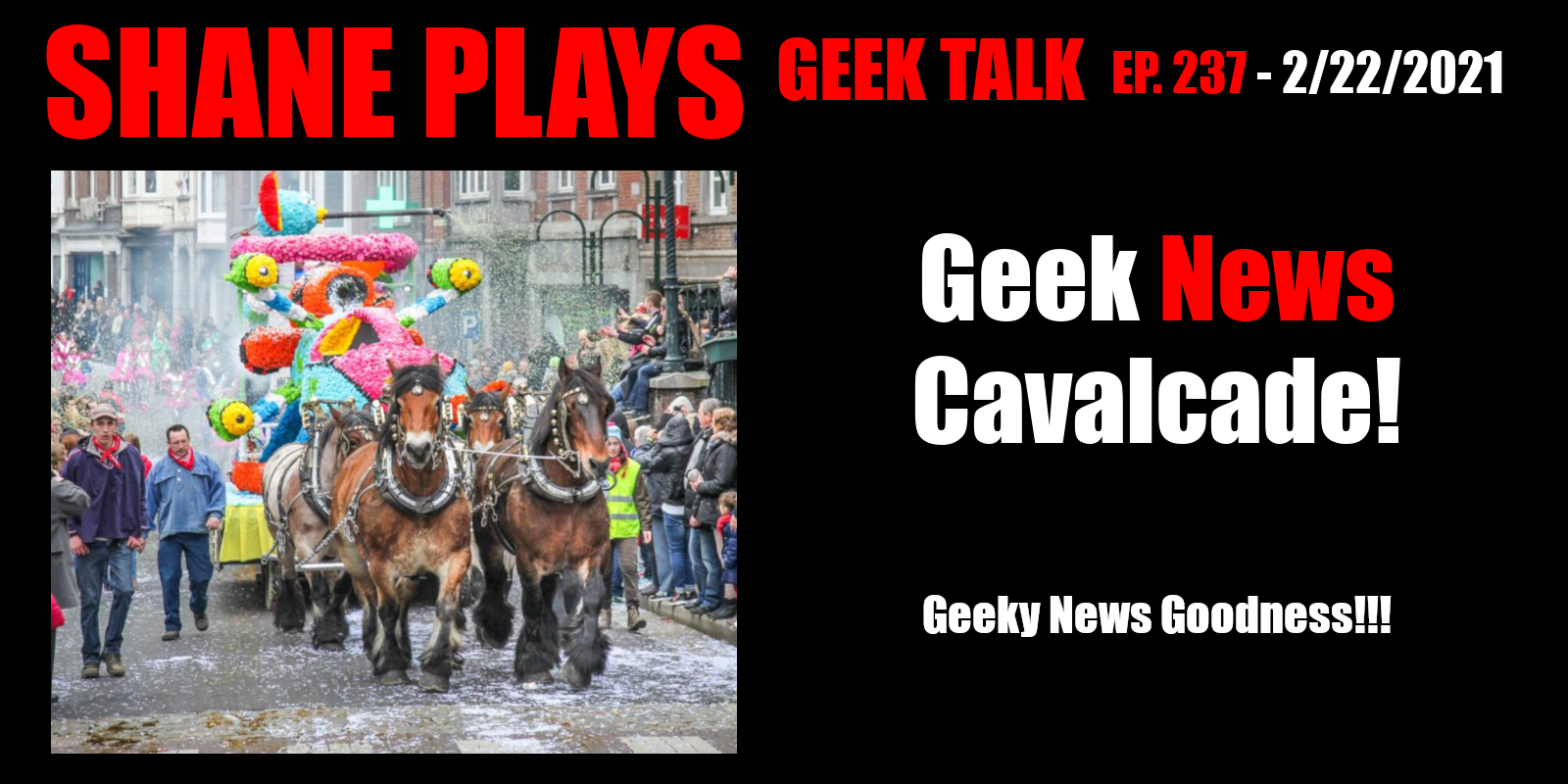Geek News Cavalcade - Episode 237 - 2-22-2021