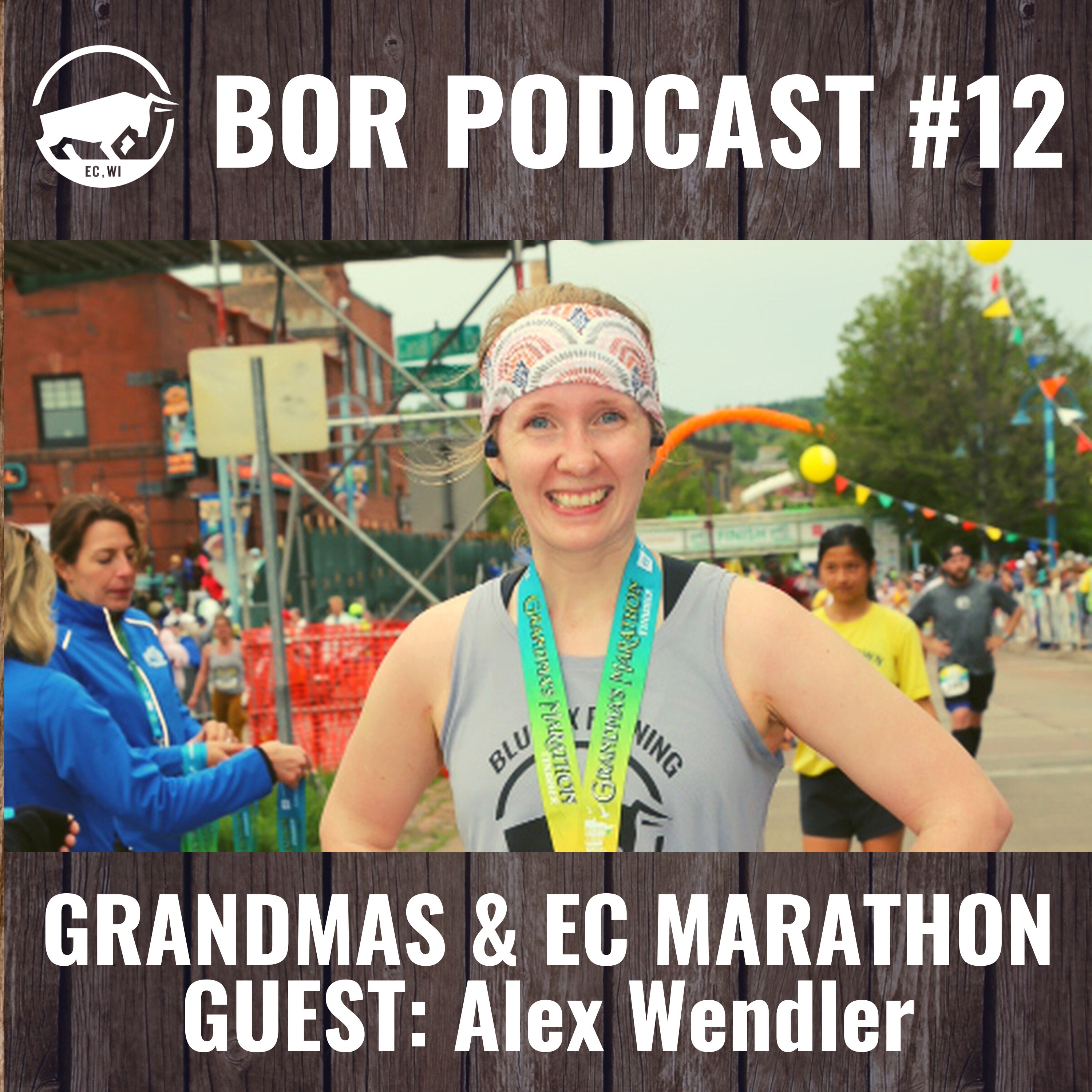 BOR Podcast #12 - Grandmas and Eau Claire Marathon | Guest: Alex Wendler