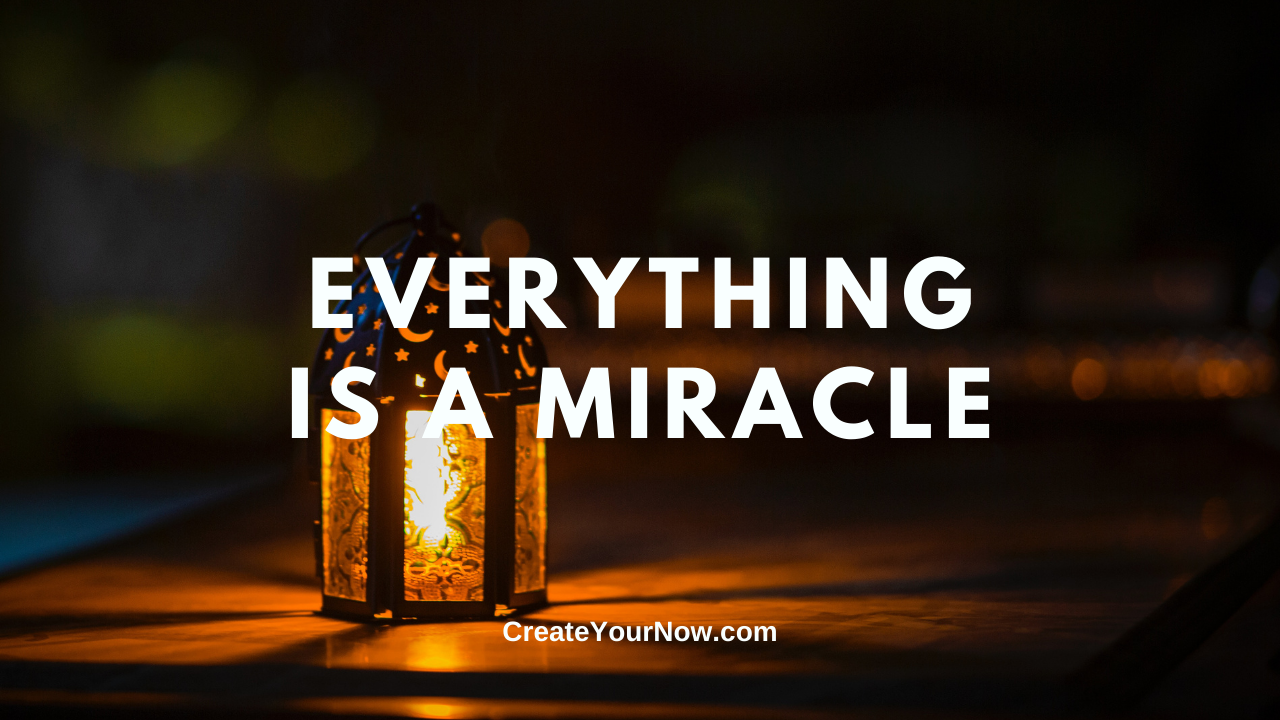 2165 Everything is a Miracle