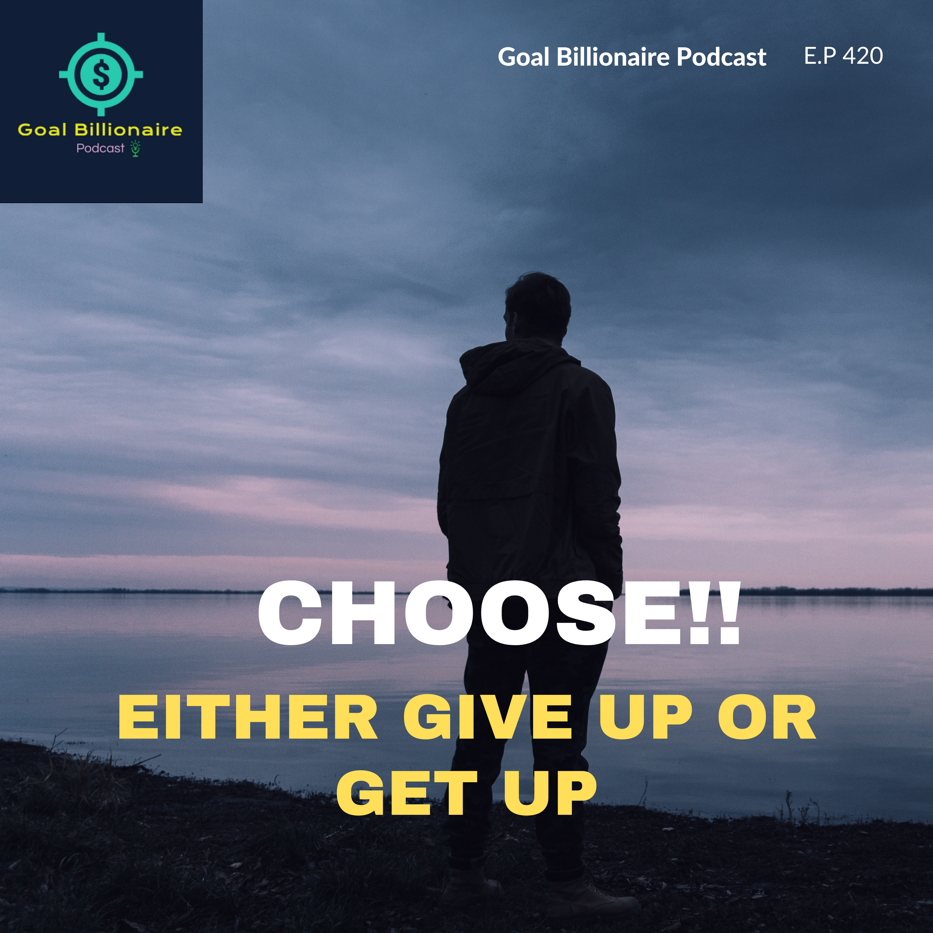 cover of episode Either Give Up or GET UP💪🏻🔥One Step at a time |  Powerful motivation | Goal Billionaire podcast