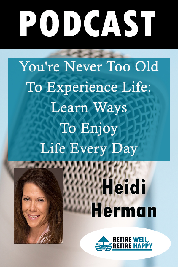 cover of episode Episode# 179: You're Never Too Old To Experience Life: Learn Ways To Enjoy Life Every Day