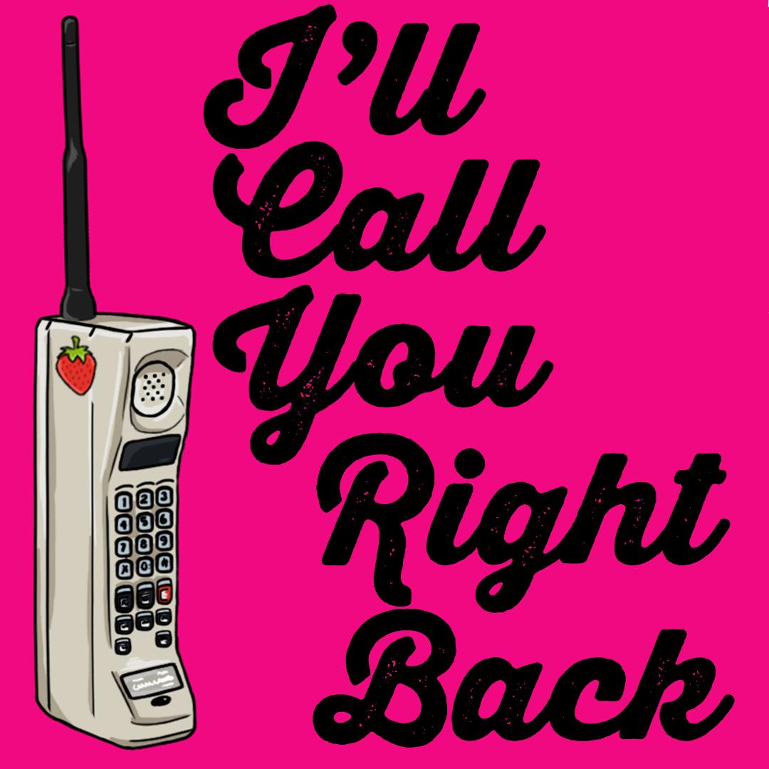 I\'ll Call You Right Back Podcast