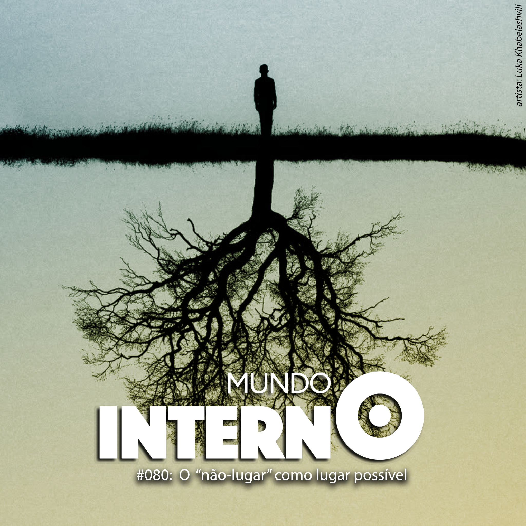 MUNDO INTERNO #80: O "não-lugar" como lugar possível