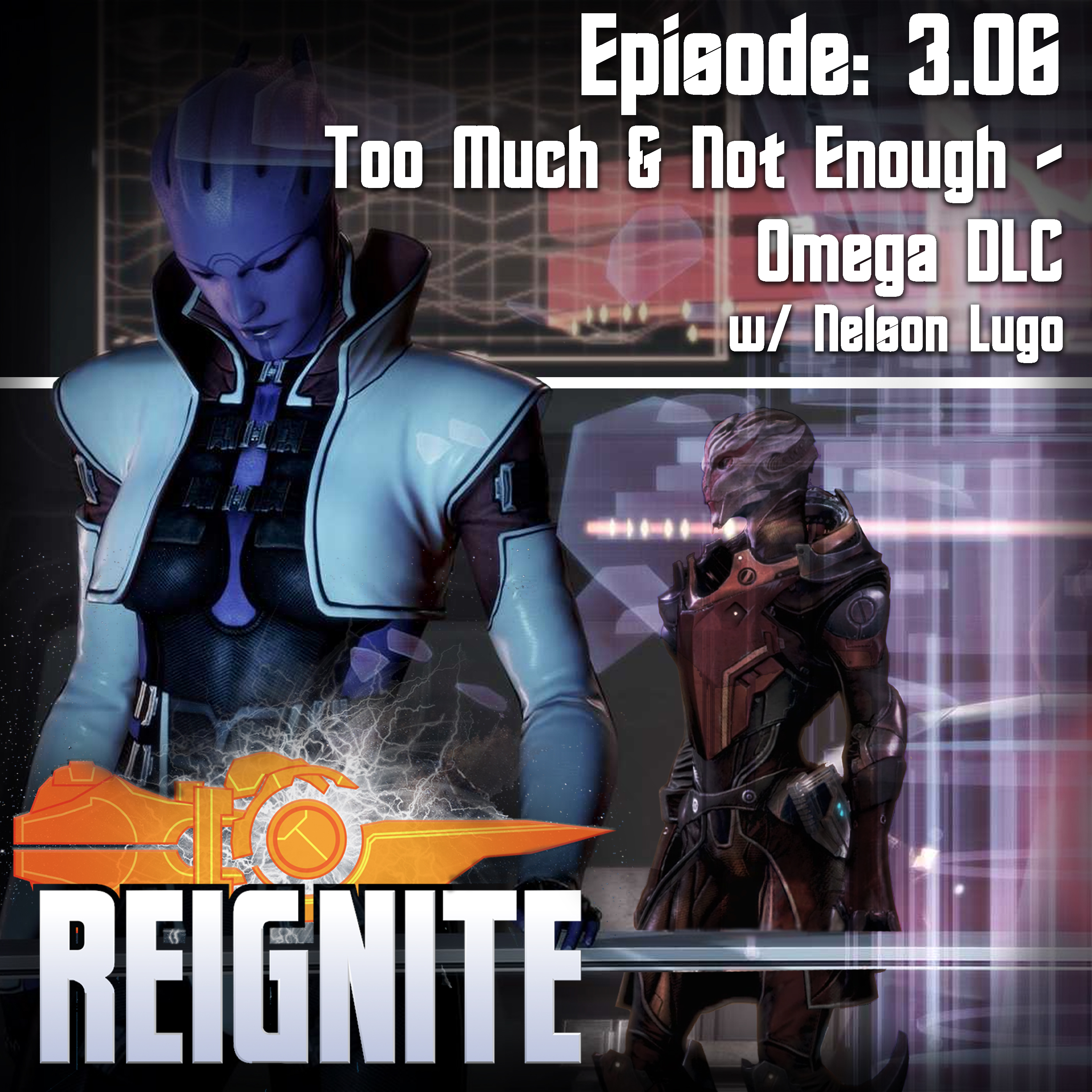 Episode 3.06: Too Much & Not Enough - Omega DLC w/ Nelson Lugo