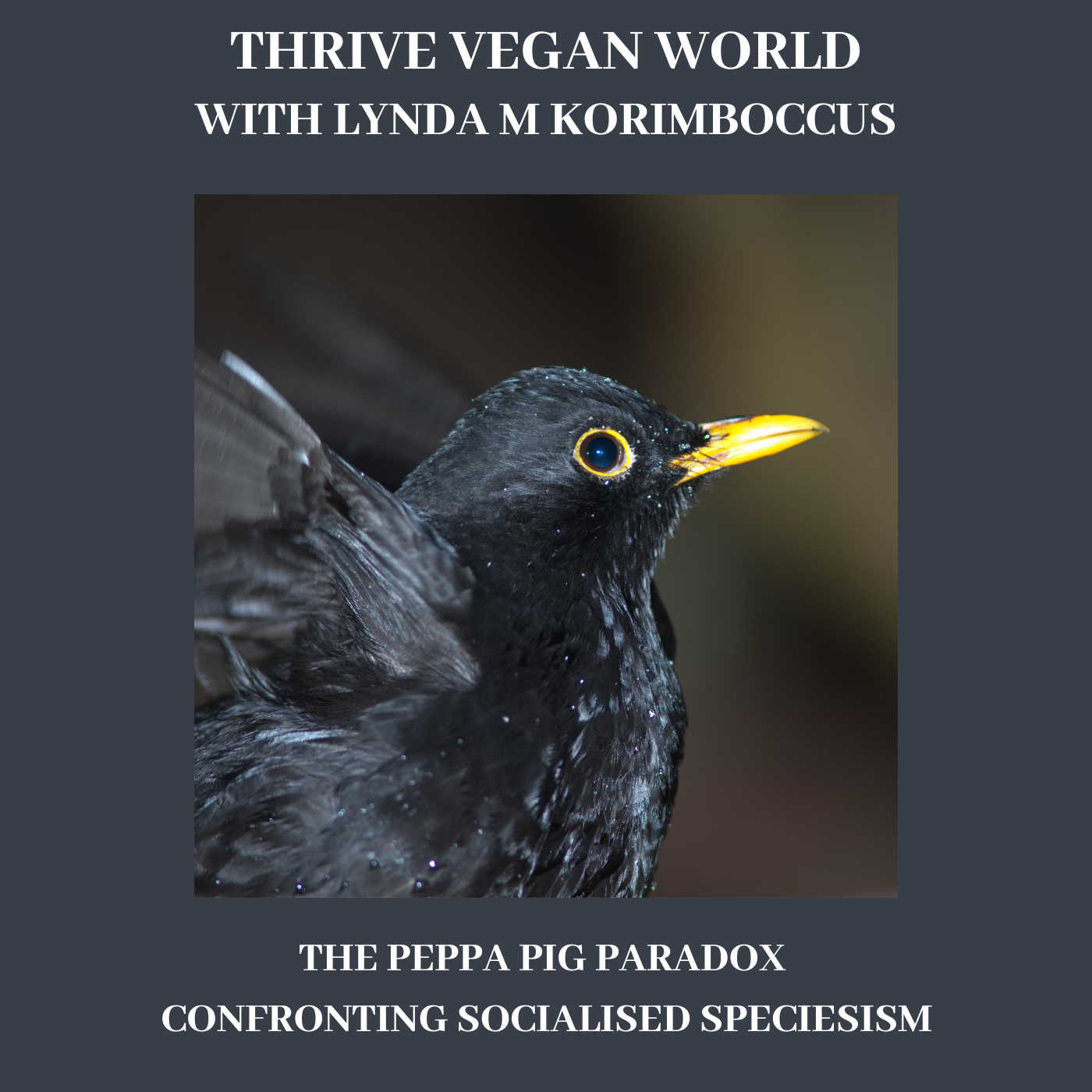 With Lynda M Korimboccus - THE PEPPA PIG PARADOX  - CONFRONTING SOCIALISED SPECIESISM - Episode 31