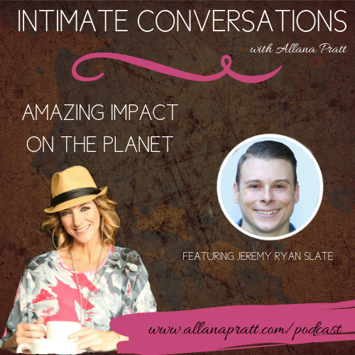 Jeremy Ryan Slate, Amazing Impact on the Planet