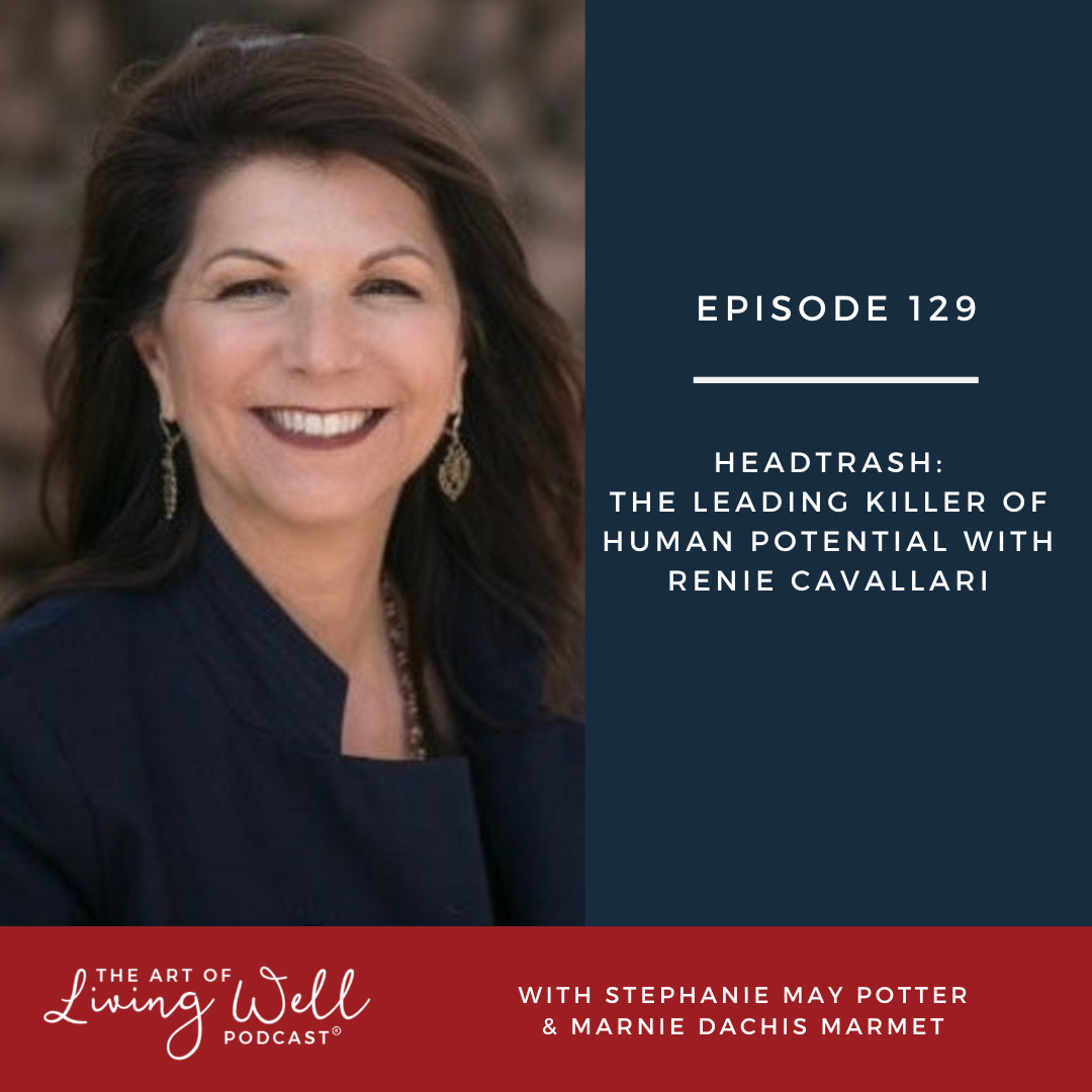 E129: Headtrash: The leading killer of human potential with Renie Cavallari
