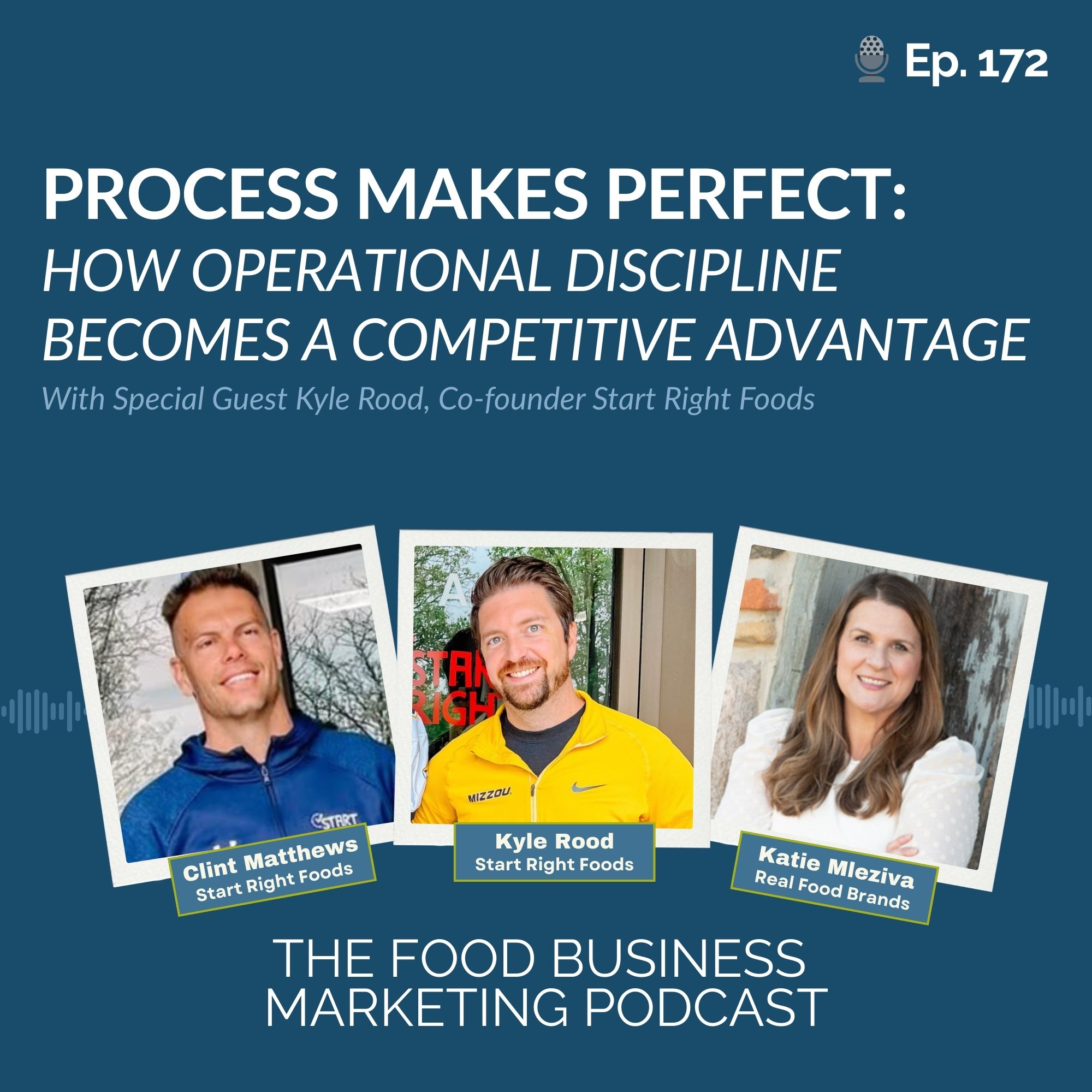 172.  Process Makes Perfect: How Operational Discipline Becomes a Competitive Advantage with Kyle Rood of Start Right Foods