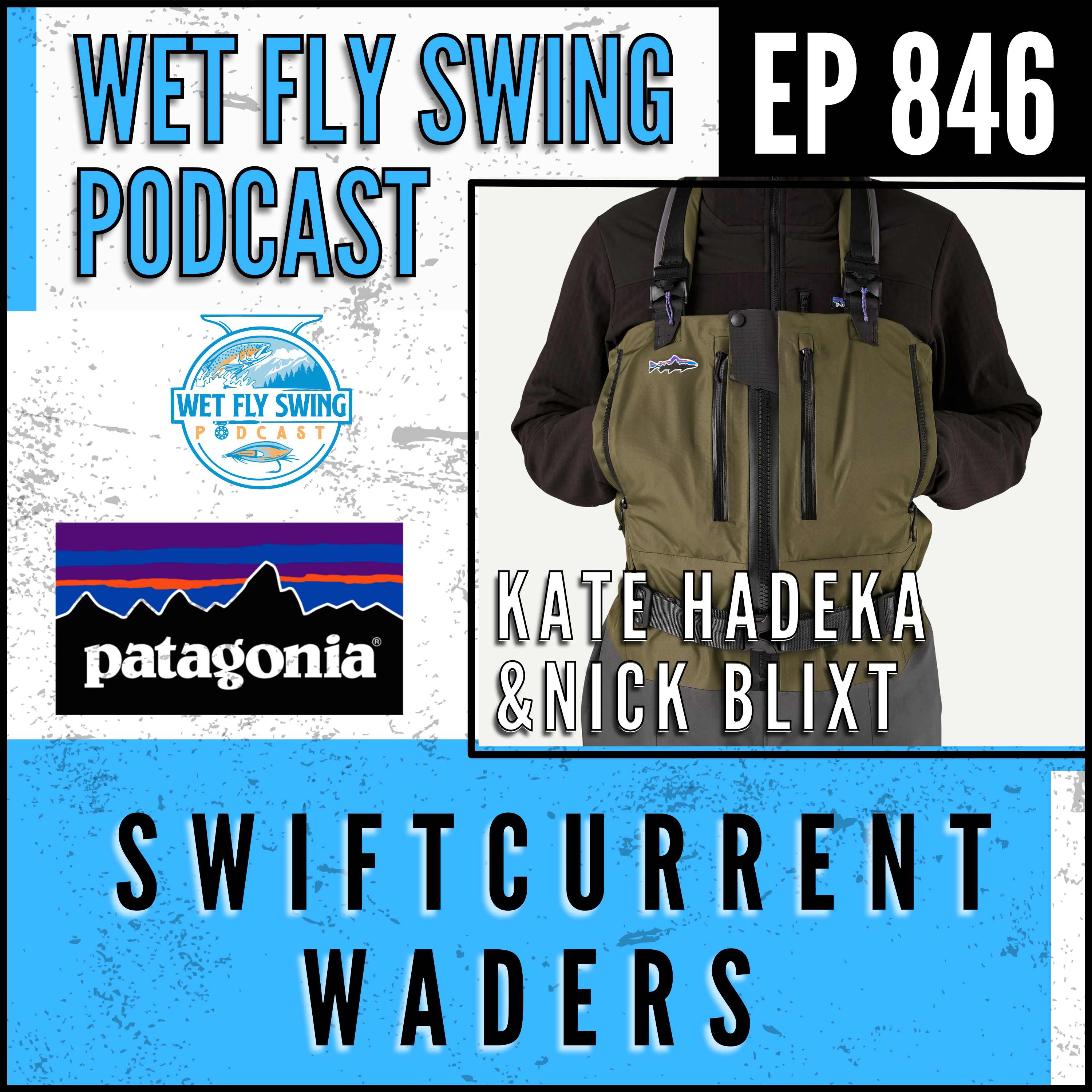 846 | Inside Patagonia's Swiftcurrent Waders with Kate Hadeka & Nick Blixt
