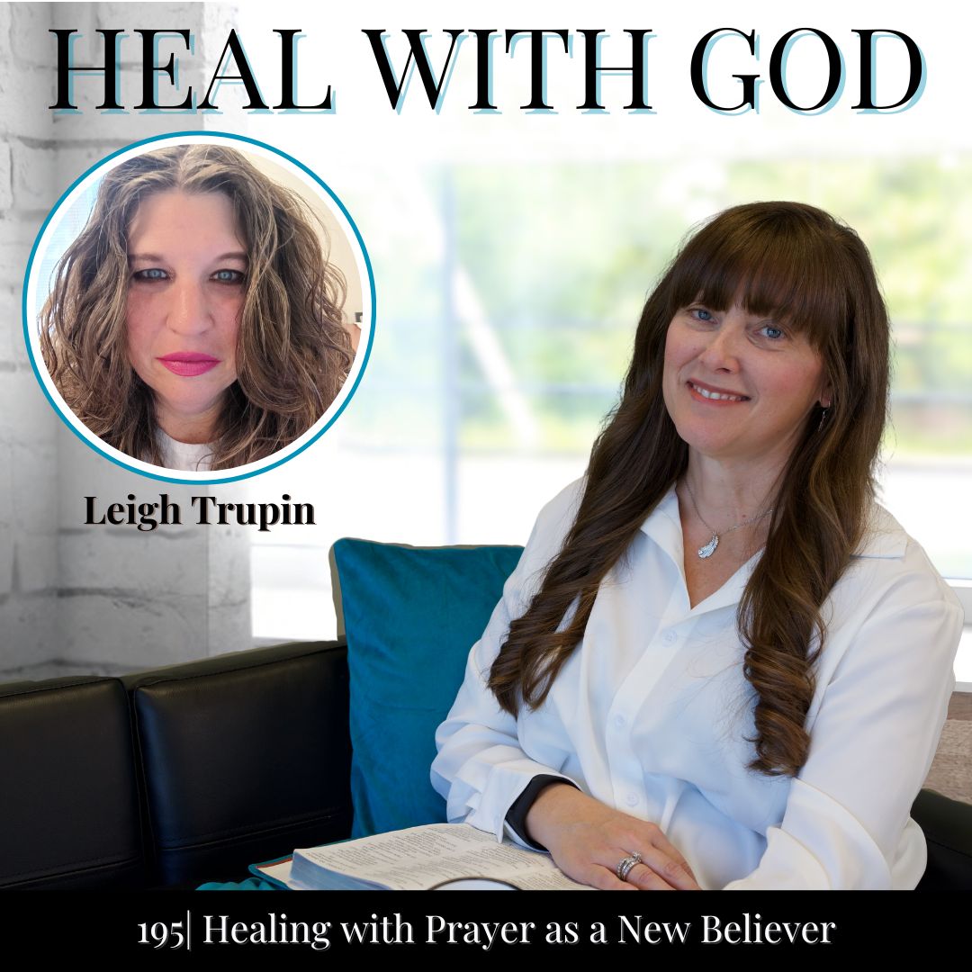 195| Is Deliverance with God Gradual? Christian Healing as a New Believer with Leigh Trupin