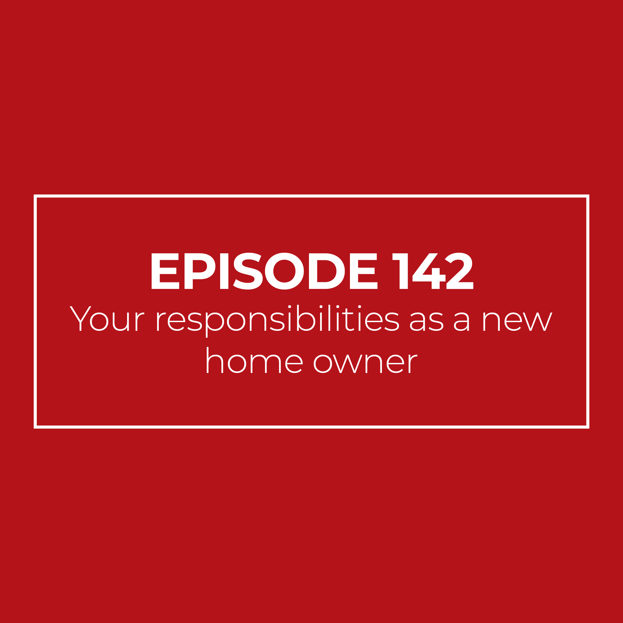 Your responsibilities as a new home owner