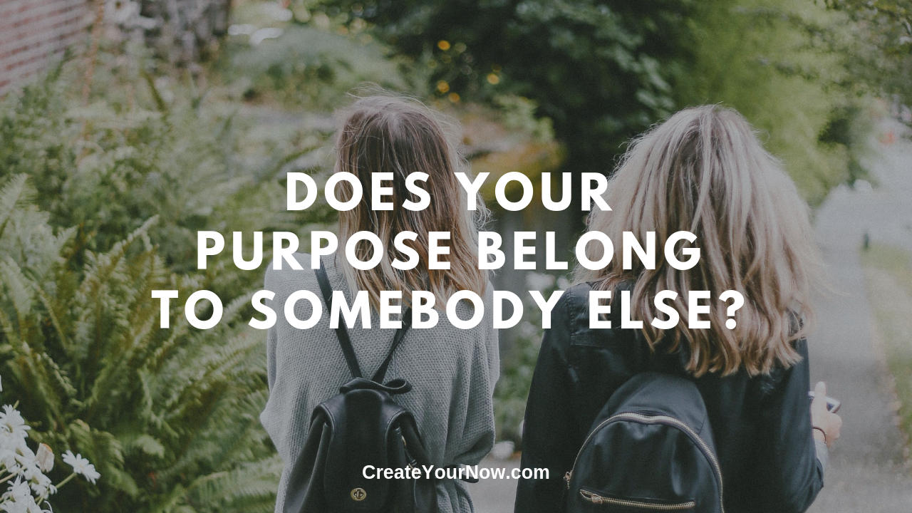 1570 Does Your Purpose Belong to Somebody Else?