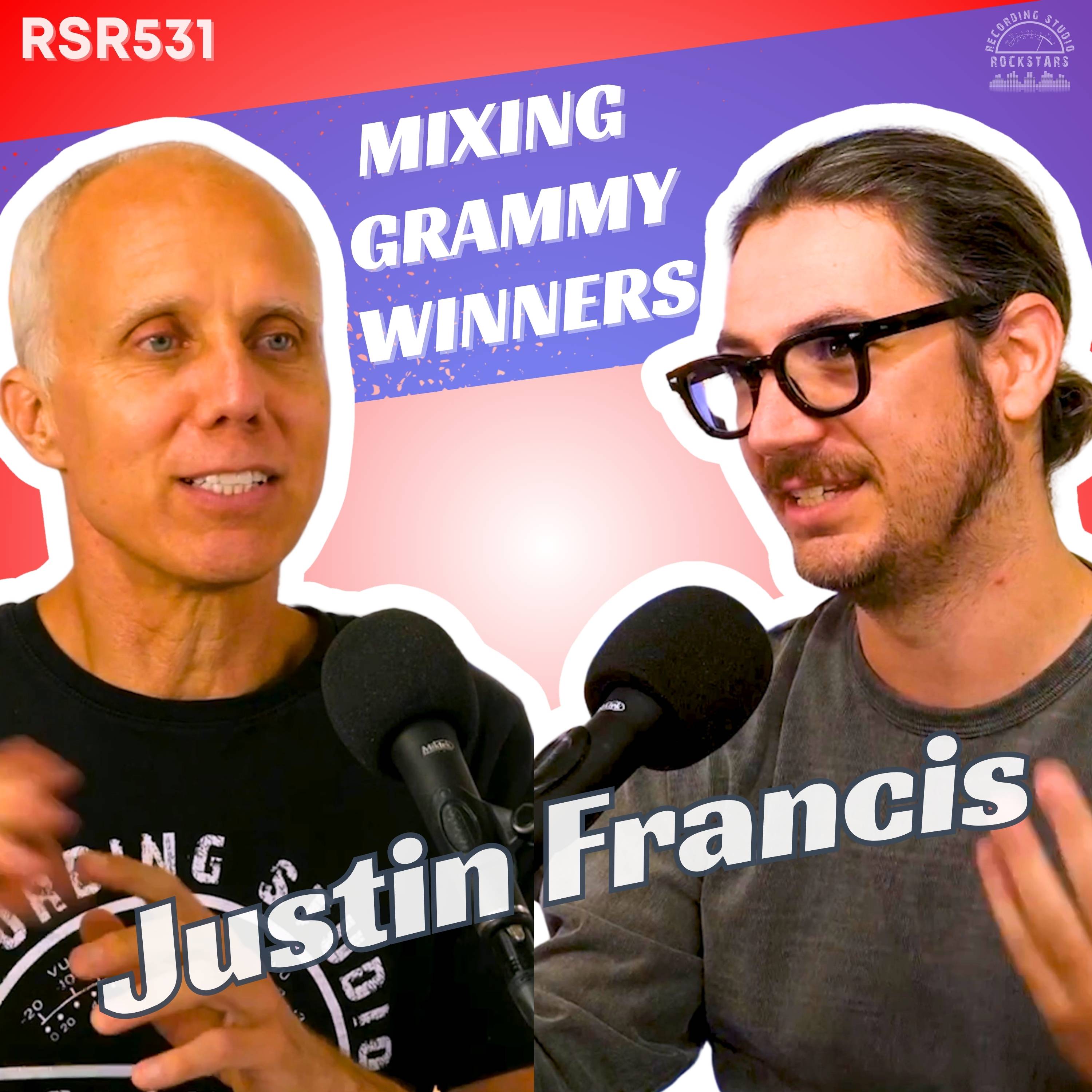 RSR531 - Justin Francis - Mixing Grammy Winners on AirPods, Producing Records That Feel Great