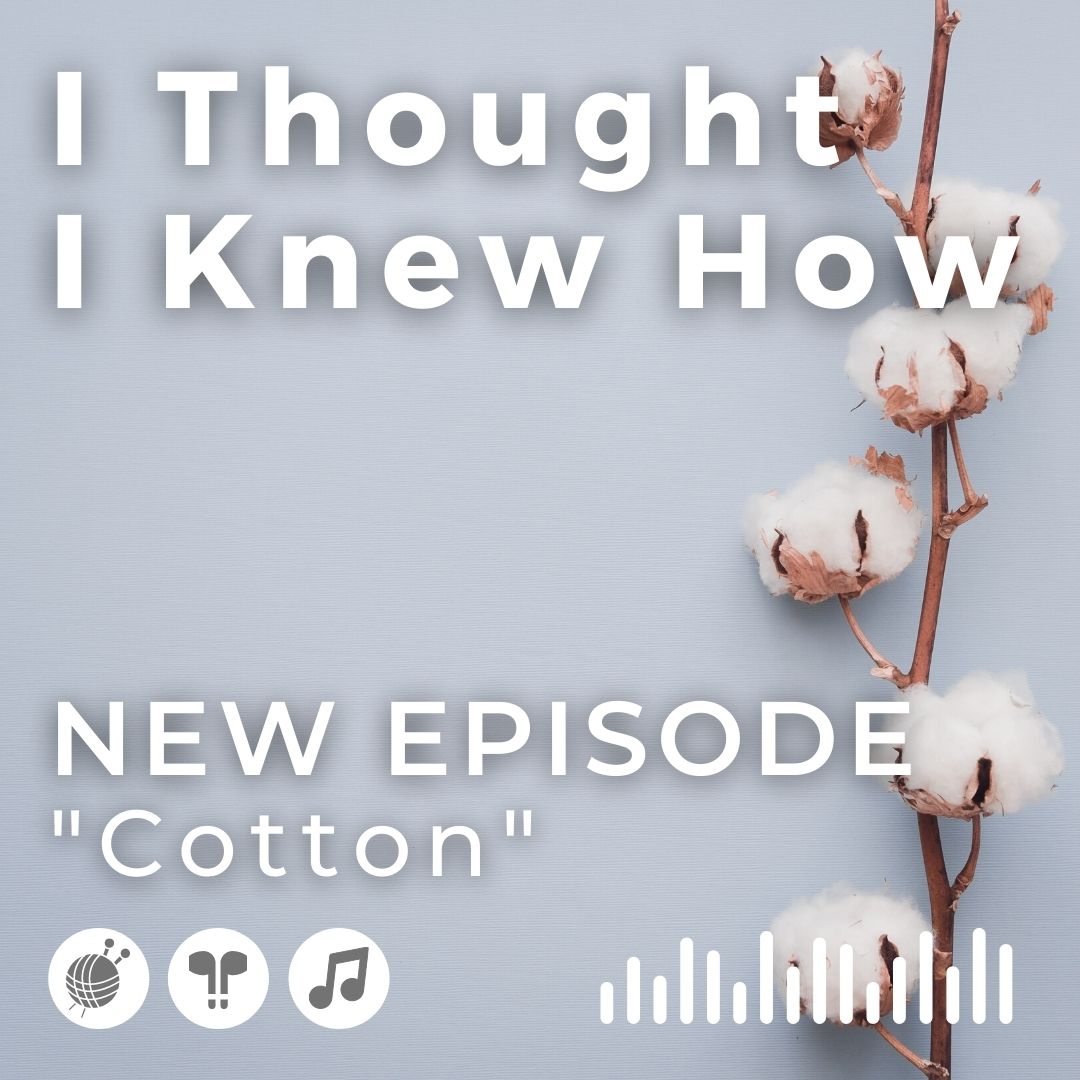 I Thought I Knew How: A Podcast about Knitting and Life