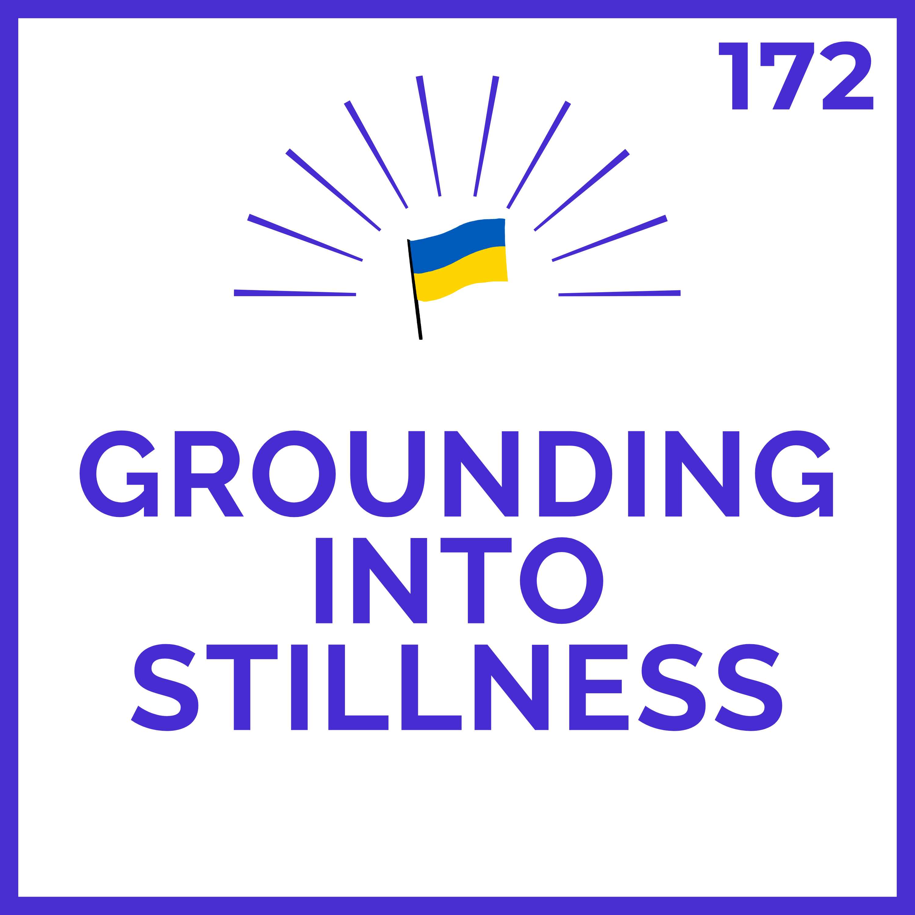 Grounding into Stillness | Meditations for Ukraine | # 172