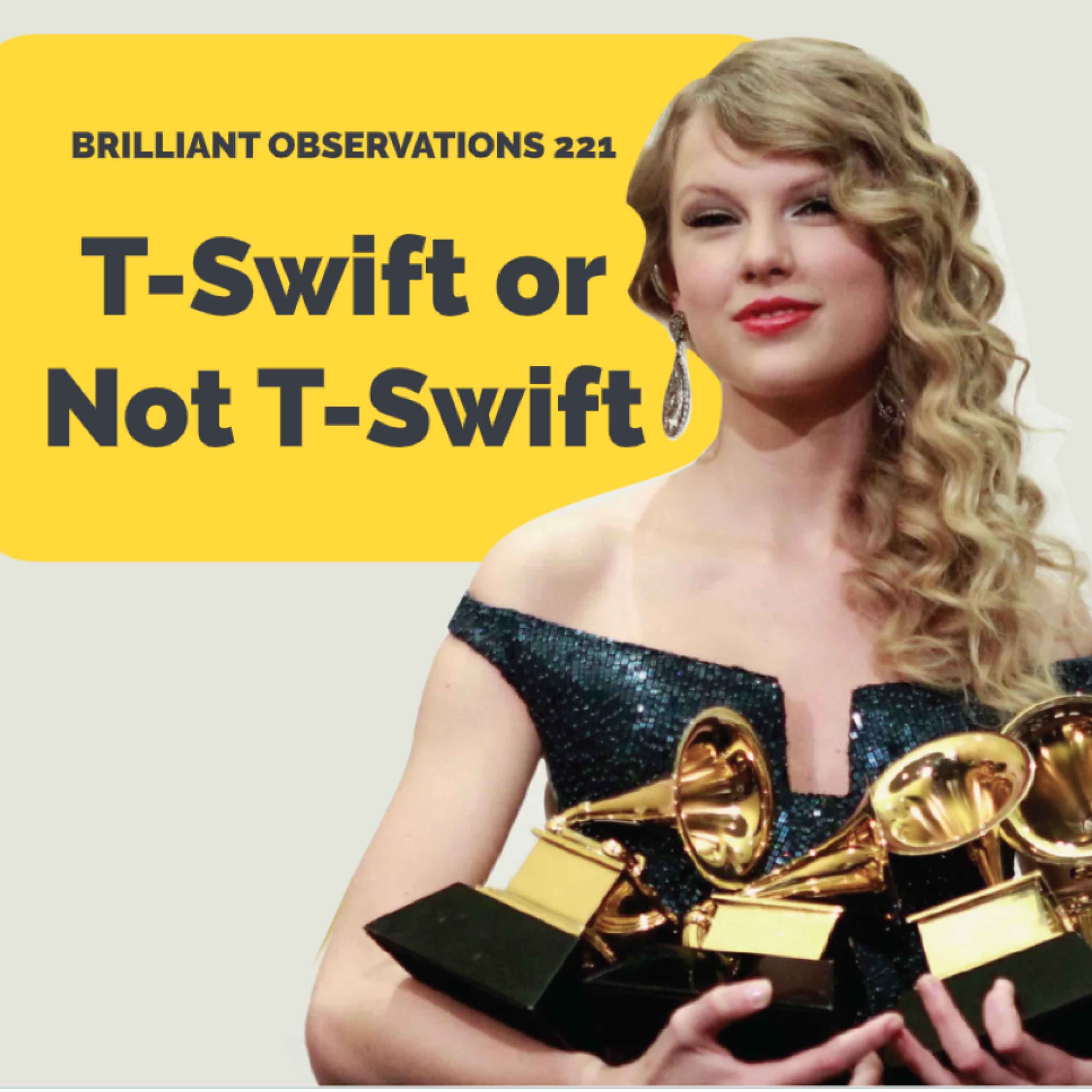 Taylor Swift or Not Taylor Swift  |  Brilliant Observations 221