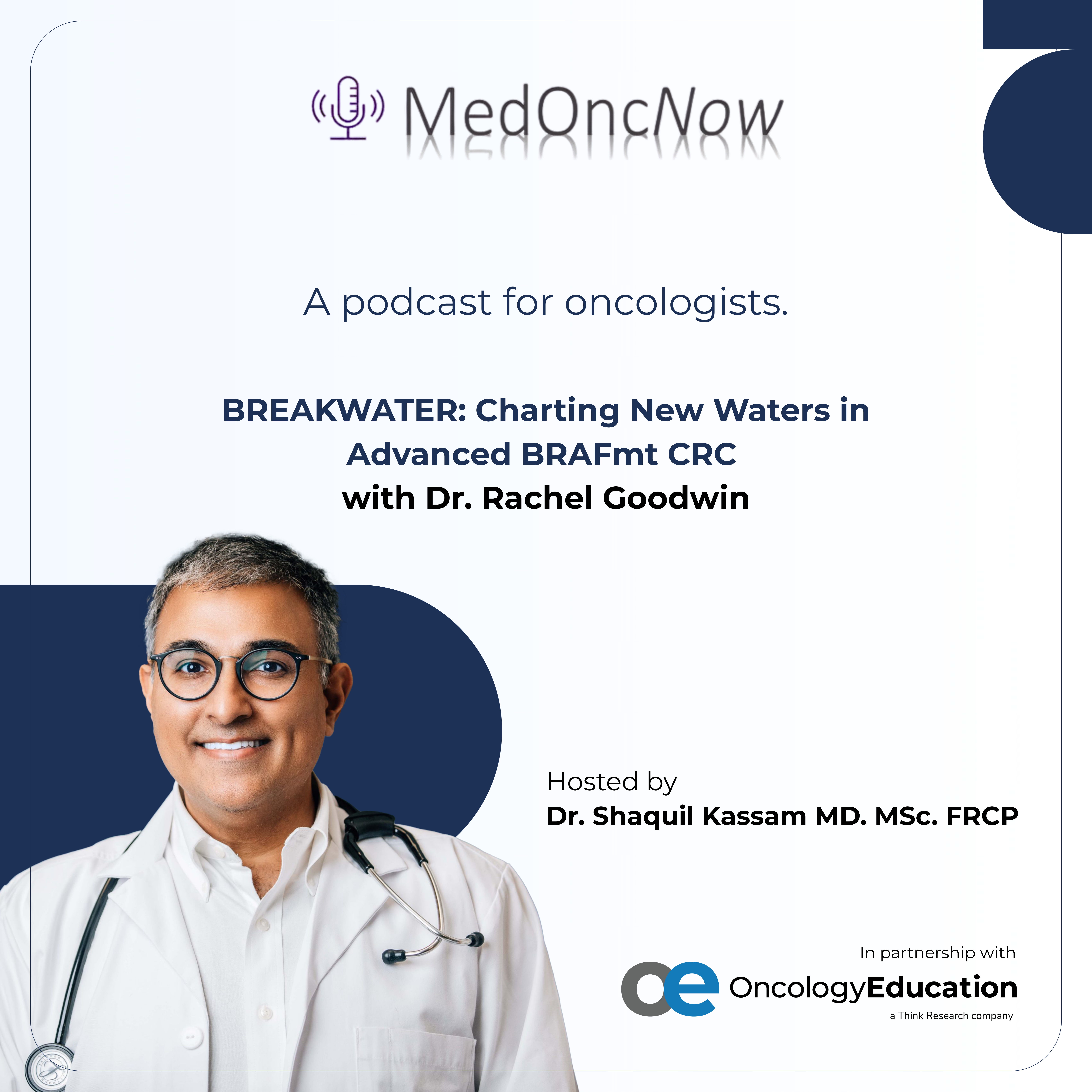 BREAKWATER: Charting New Waters in Advanced BRAFmt CRC with Dr. Rachel Goodwin