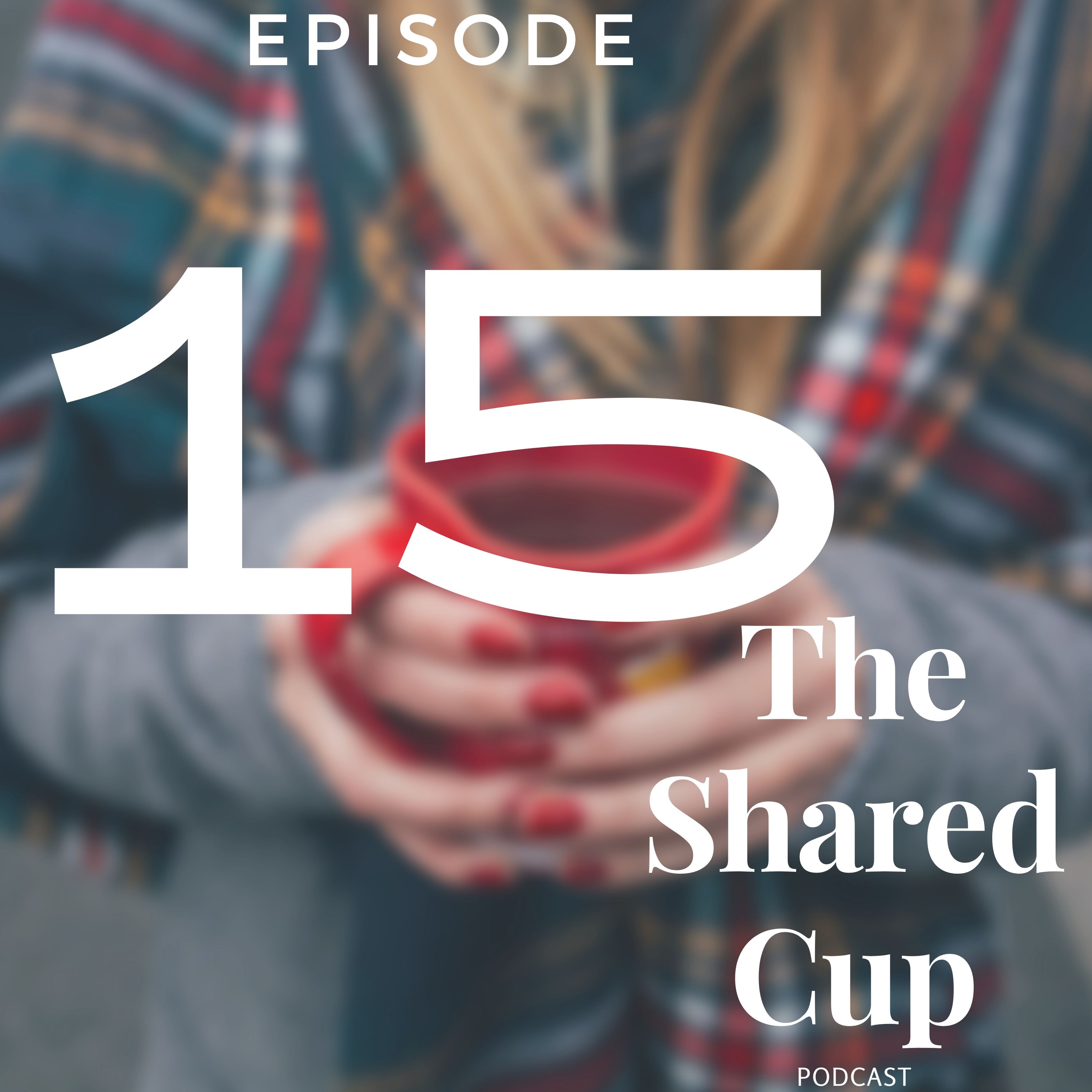The Shared Cup Podcast