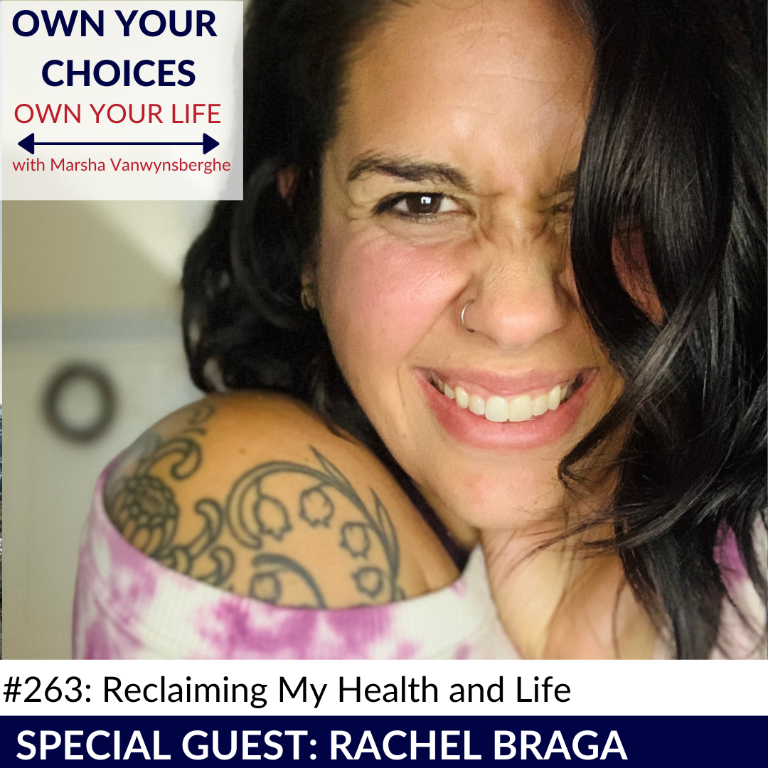 #263: Reclaiming My Health and Life with Rachel Braga