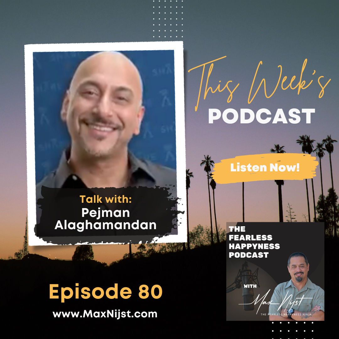 The Fearless Happyness Podcast Episode 80 with Pejman Alaghamandan