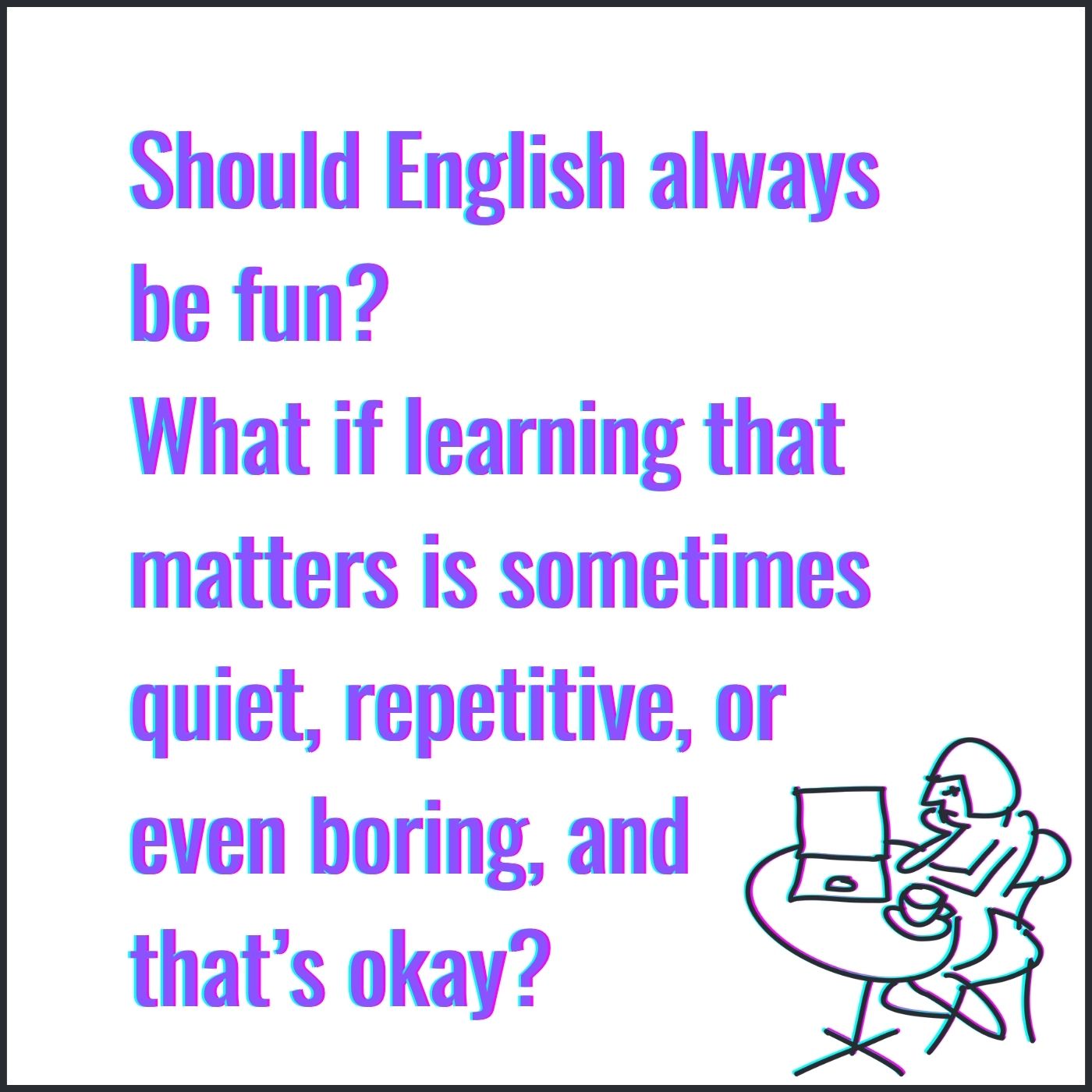 Ep. 3 - Should English Be Fun? Rethinking Motivation and Expectation