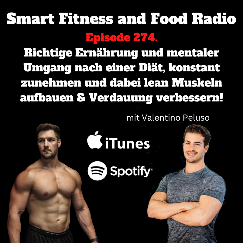 274. Richtige Ernährung und mentaler Umgang nach einer Diät, konstant zunehmen und dabei lean Muskeln aufbauen & Verdauung verbessern! - mit Valentino Peluso