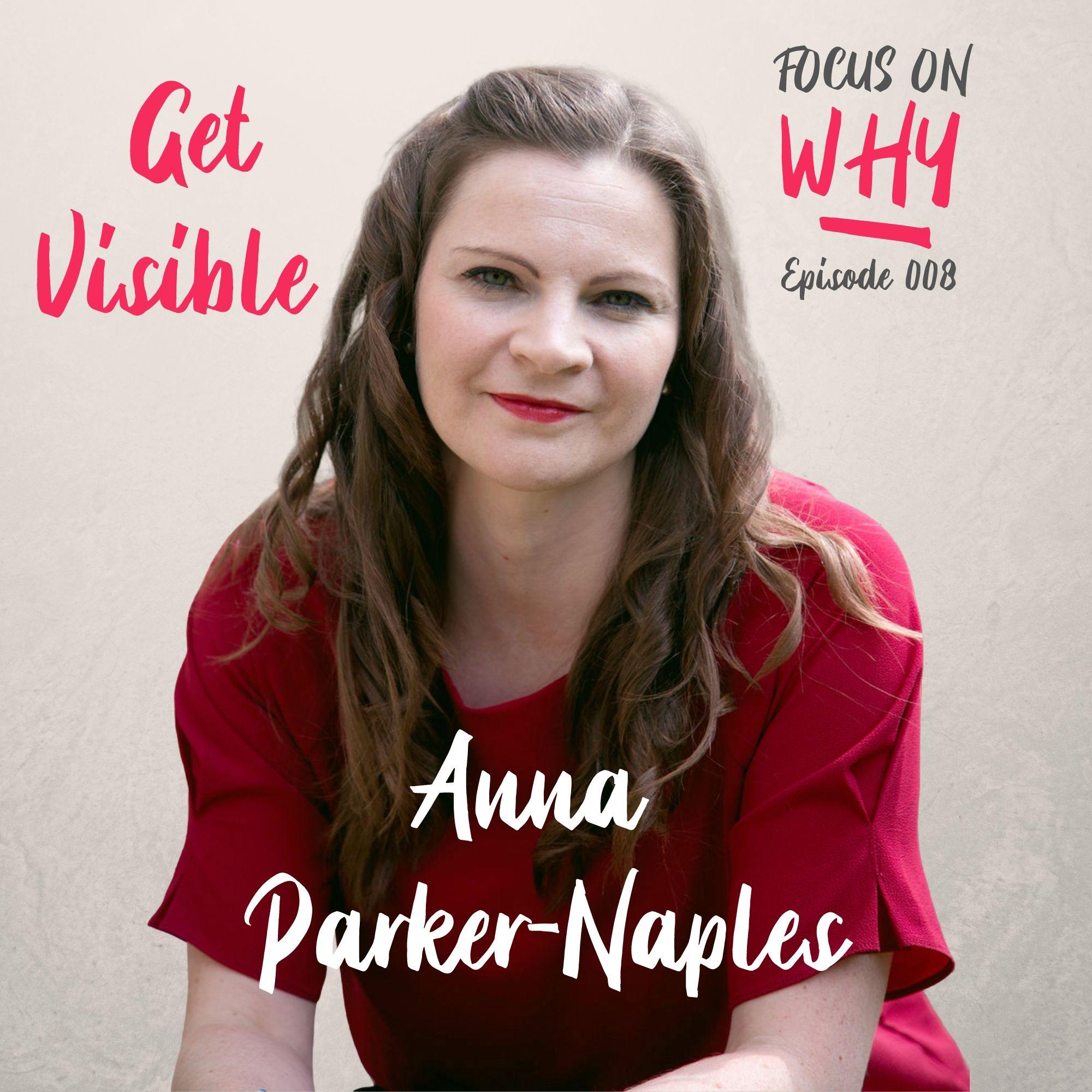 008 Get Visible with Anna Parker-Naples