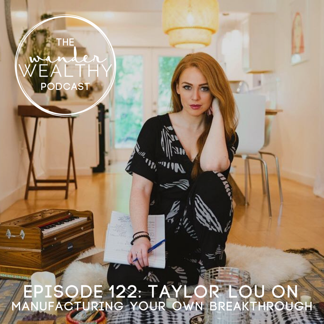 WW 122: Taylor Lou on Manufacturing Your Own Breakthrough