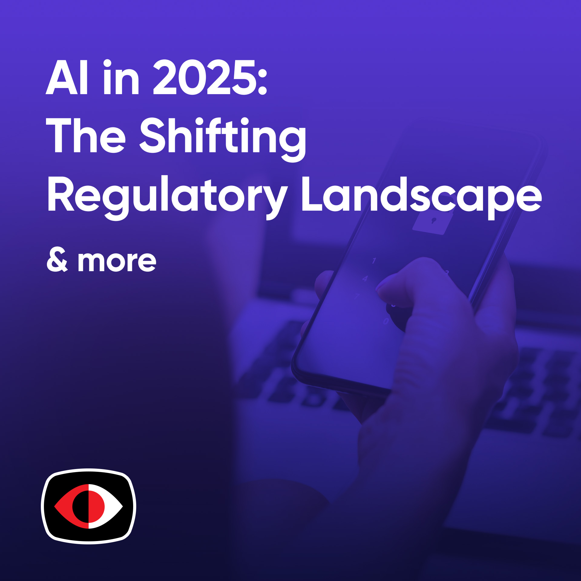 cover of episode AI in 2025: The Shifting Regulatory Landscape For Artificial Intelligence - BSW #380