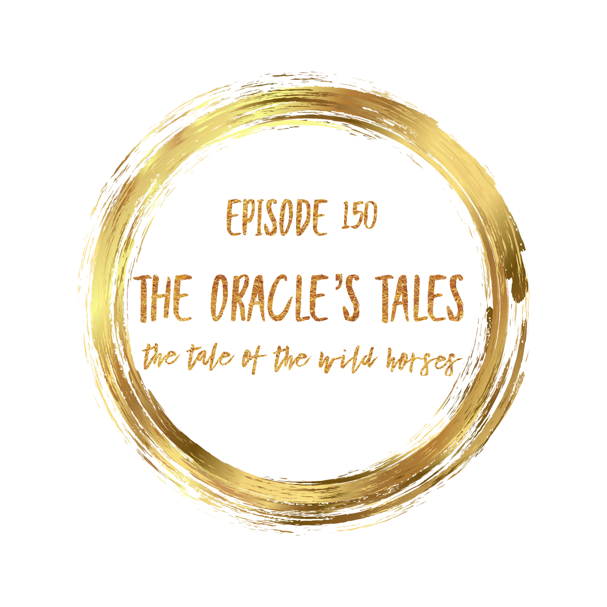 Episode 150 The Oracle's Tales - the tale of the wild horses