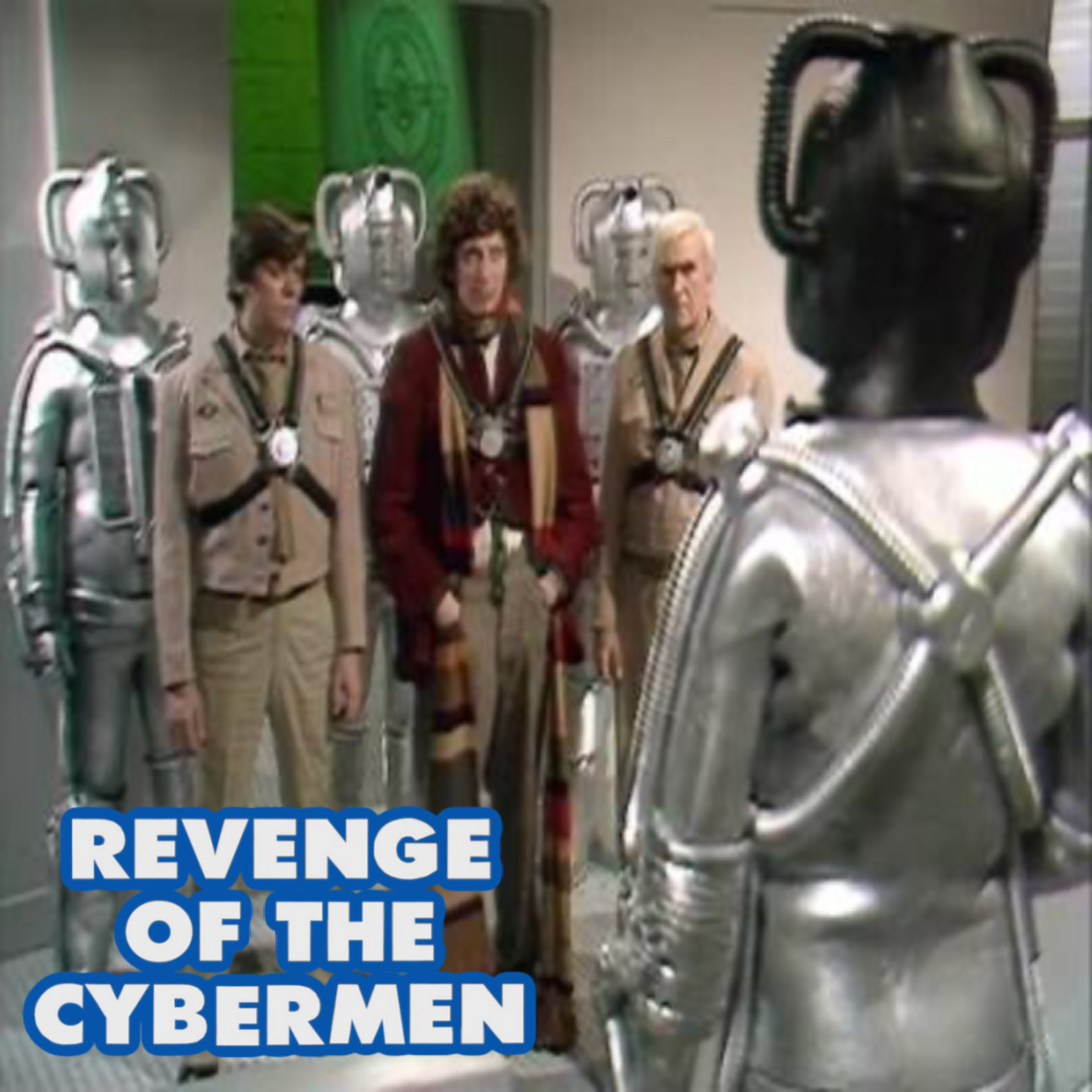Revenge is a Dish Best Served in Four Parts - "Revenge of the Cybermen"