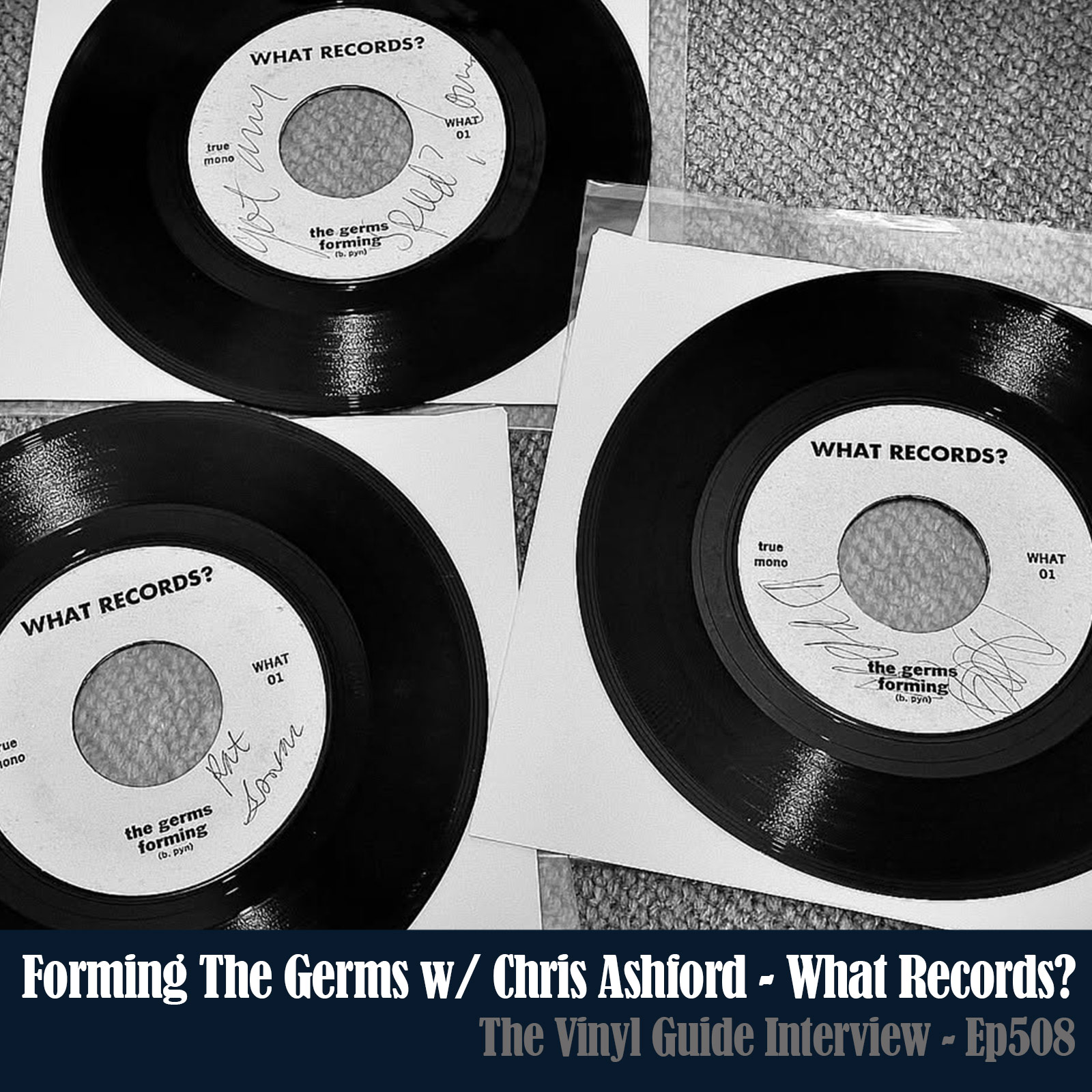 Ep508: Forming The Germs - Chris Ashford of What Records