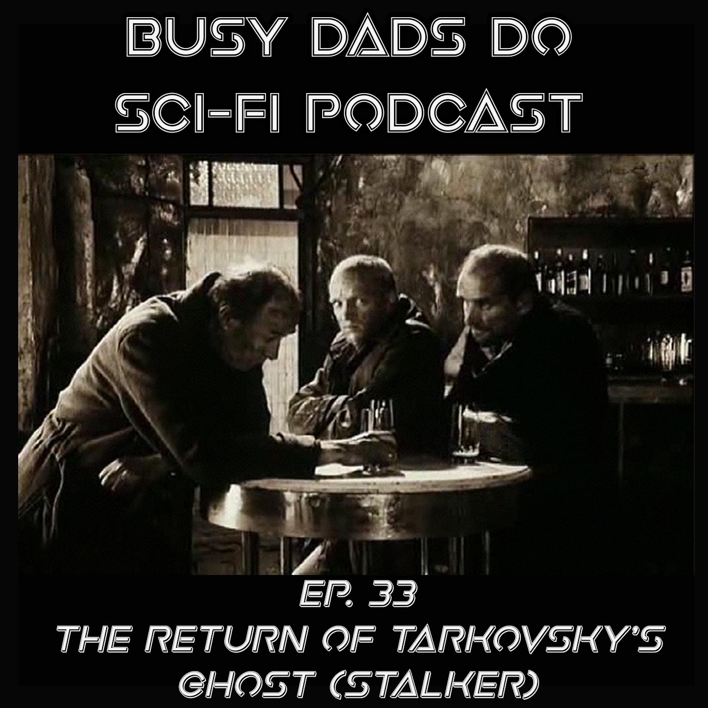 BDDSF CLASSIC:  Ep. 33:  The Return of Tarkovsky's Ghost (Stalker)